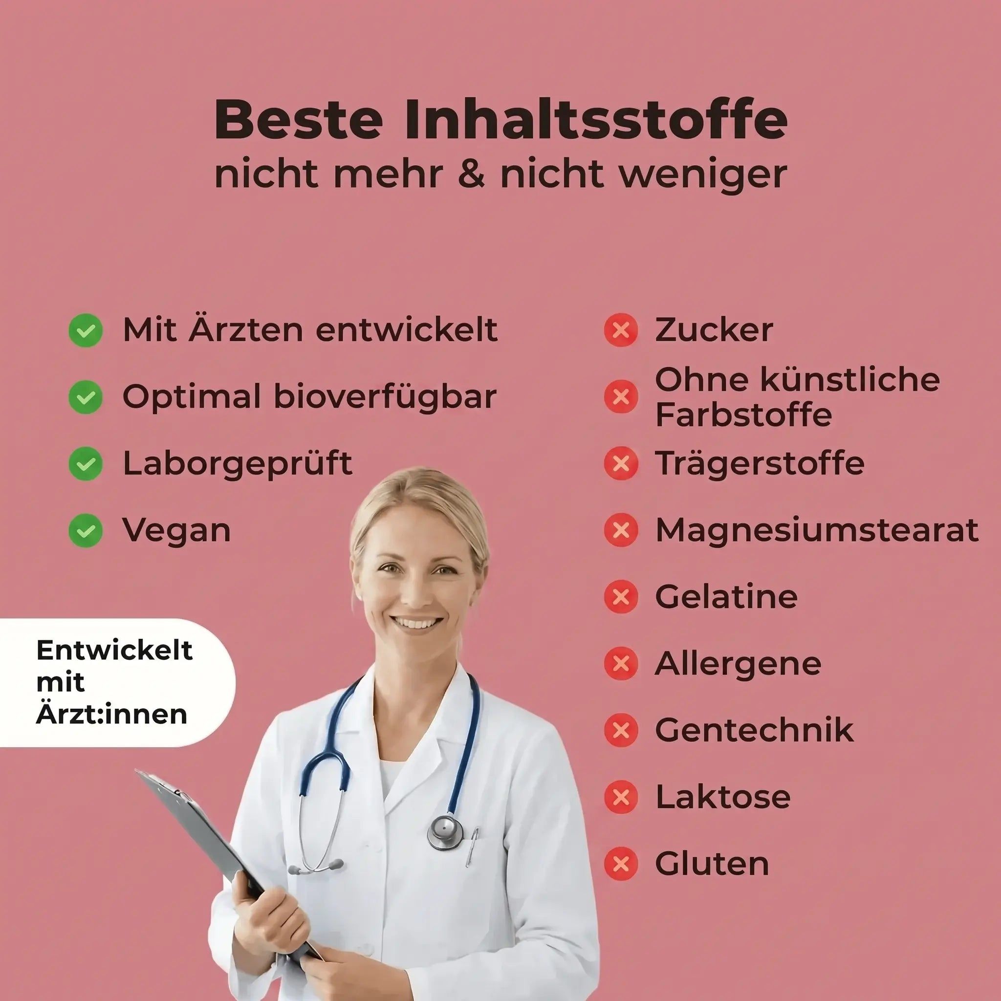 Liste mit Vorteilen: Mit Ärzten entwickelt, bioverfügbar, laborgeprüft, vegan. Liste mit Ausschlusskriterien: Ohne Zucker, Farbstoffe, Füllstoffe, Gelatine, Allergene, Laktose, Gluten.