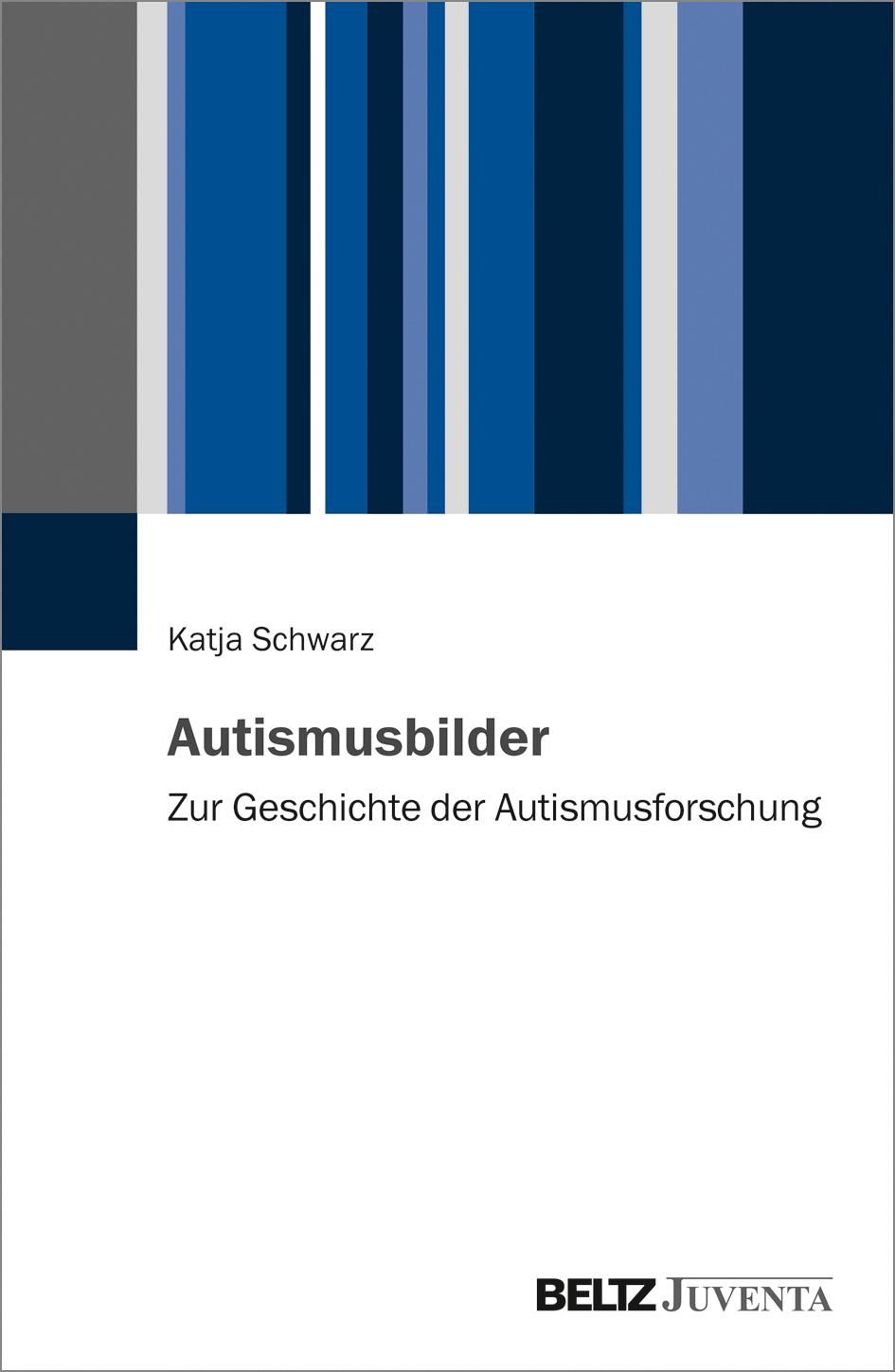 Autismusbilder Zur Geschichte der Autismusforschung