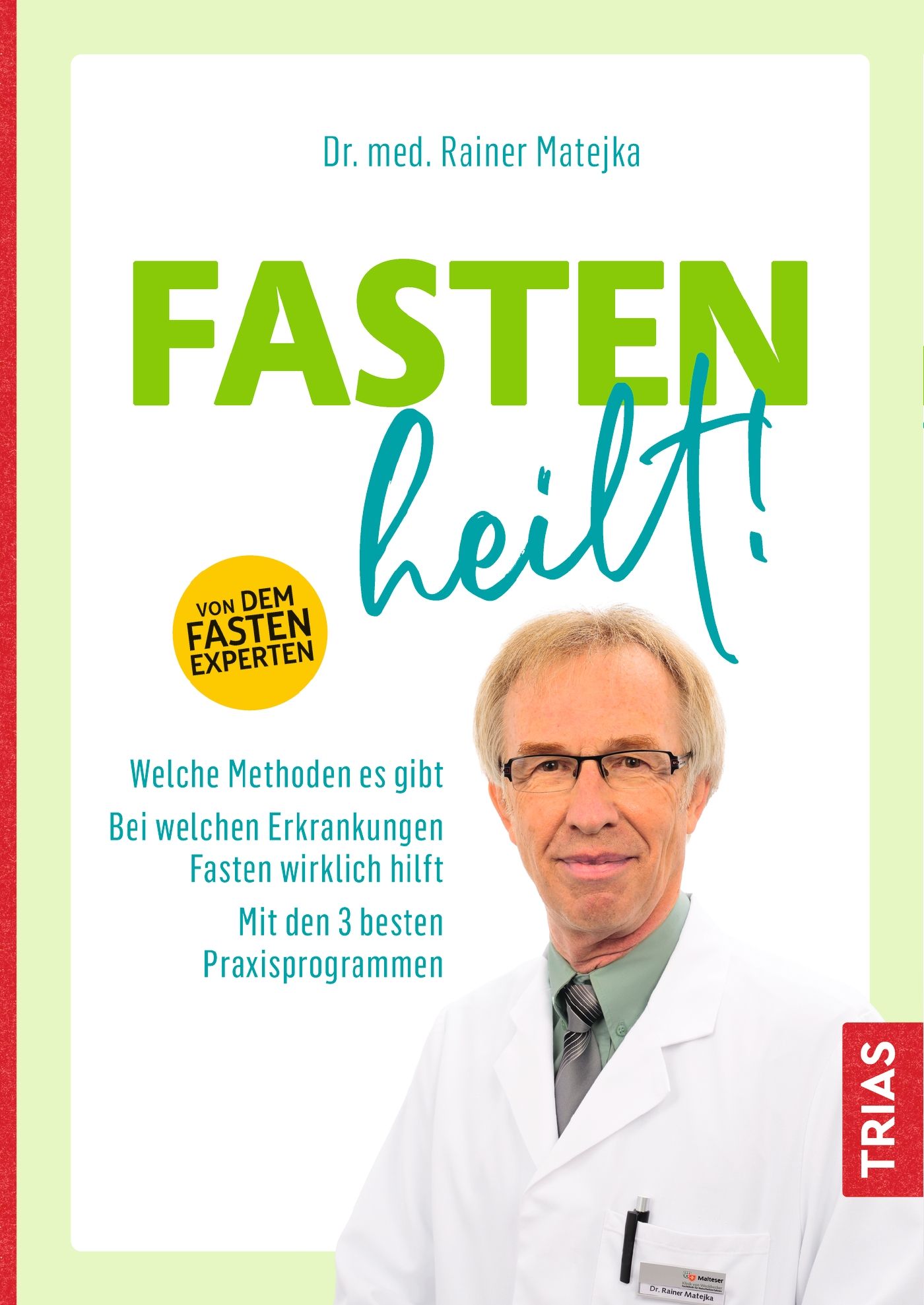 Buchcover mit dem Titel "FASTEN heilt!". Autor: Dr. med. Rainer Matejka. Ein Mann im weißen Kittel ist abgebildet.