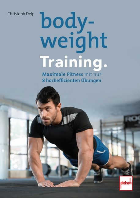 Buchcover mit dem Titel "body-weight Training". Ein Mann macht Liegestütze. Autor: Christoph Delp. Verlag: pietsch.