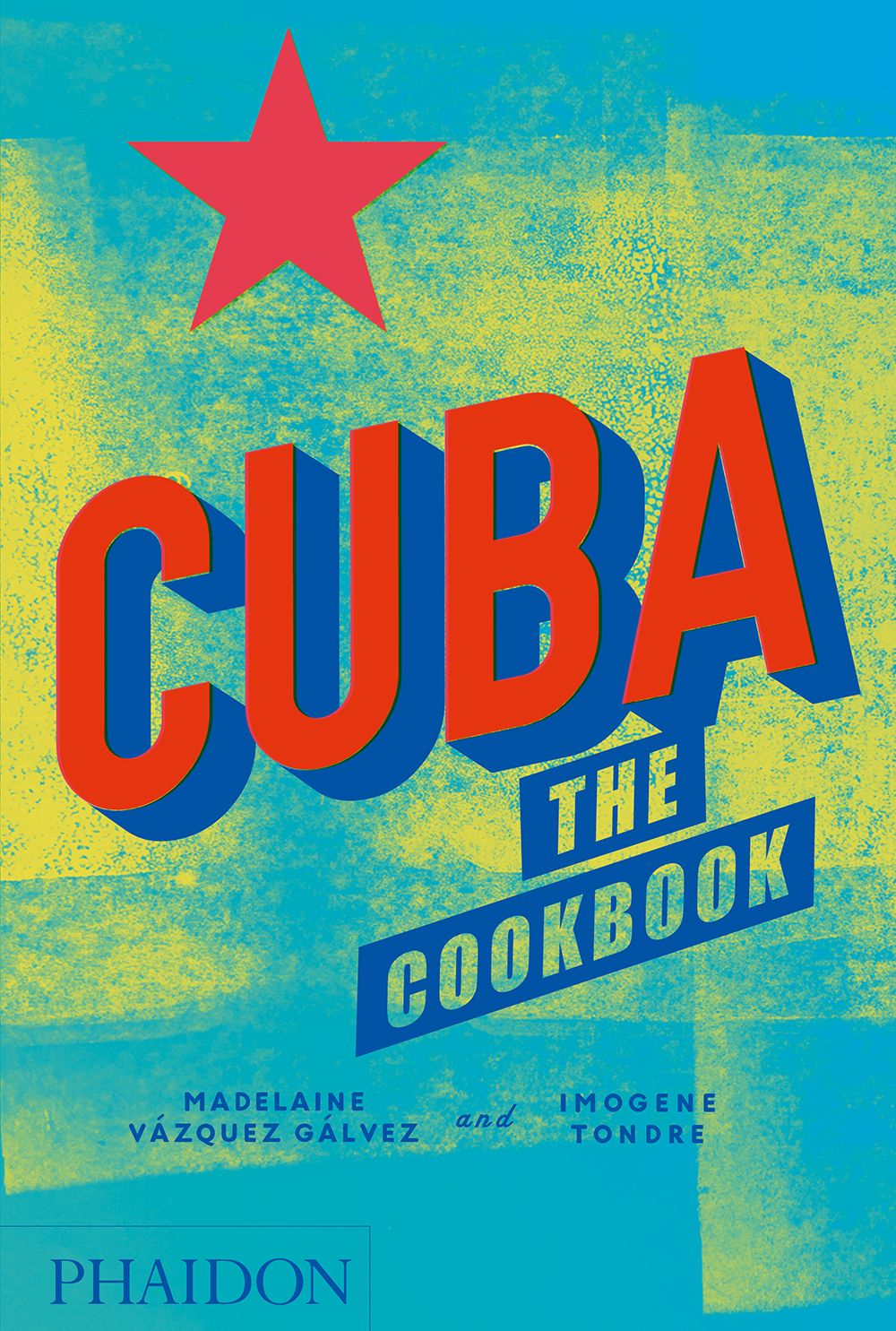 Buchcover mit Titel "CUBA THE COOKBOOK". Roter Stern, Schrift in Rot und Blau. Autoren: Madelaine Vázquez Gálvez und Imogene Tondre. Verlag: Phaidon.