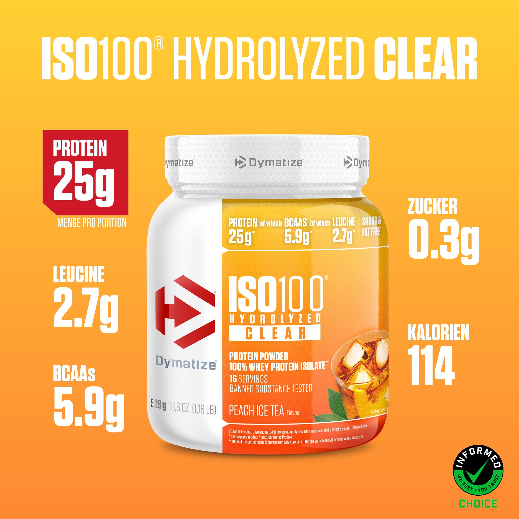 Dymatize ISO 100 Hydrolized Clear Peach Ice Tea. Weiße Dose mit gelbem Etikett. Enthält 25g Protein, 0,3g Zucker, 114 Kalorien. Informed-Choice-Siegel.