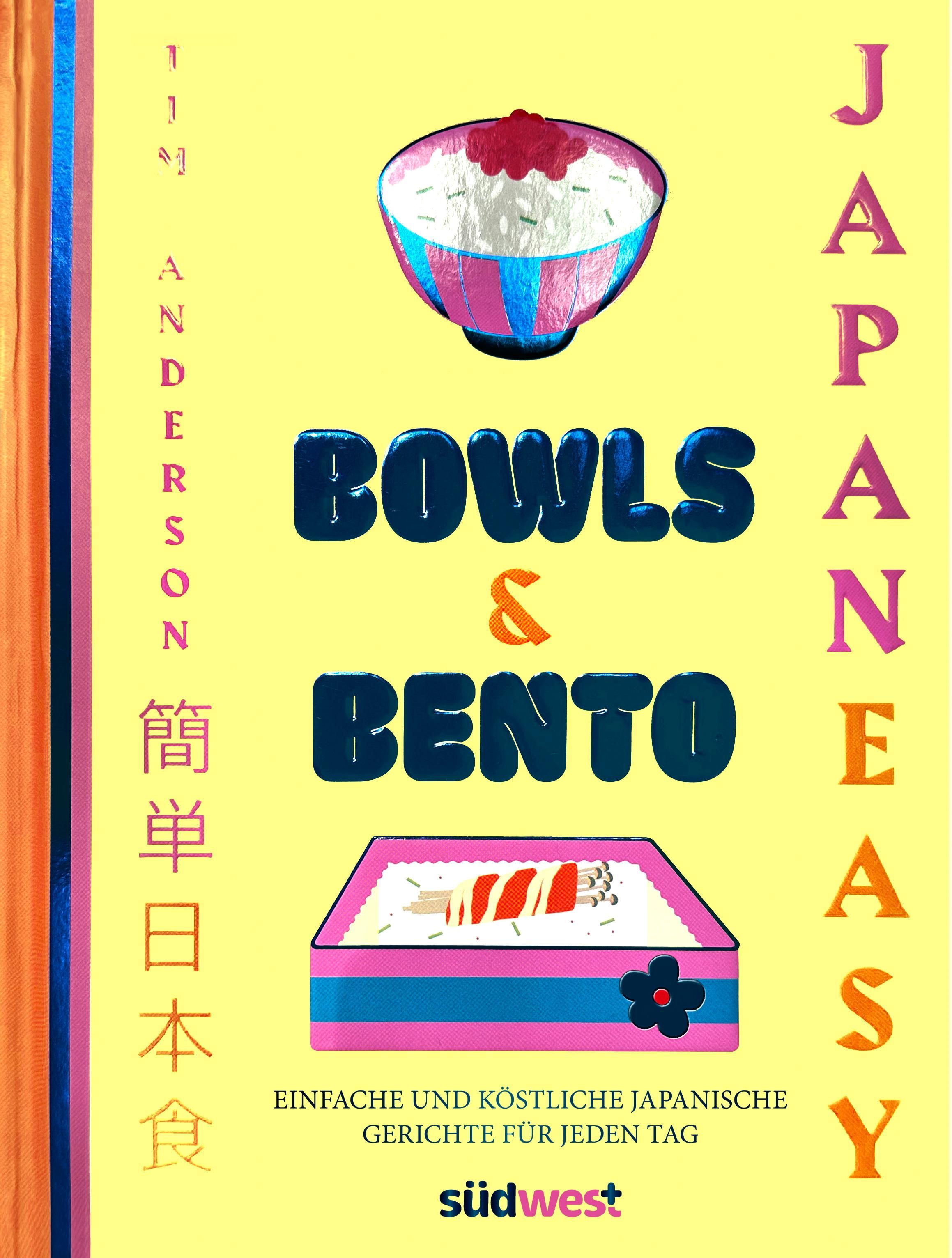 BOWLS & BENTO Japanische Rezepte - einfach und köstlich für jeden Tag - JAPANEASY