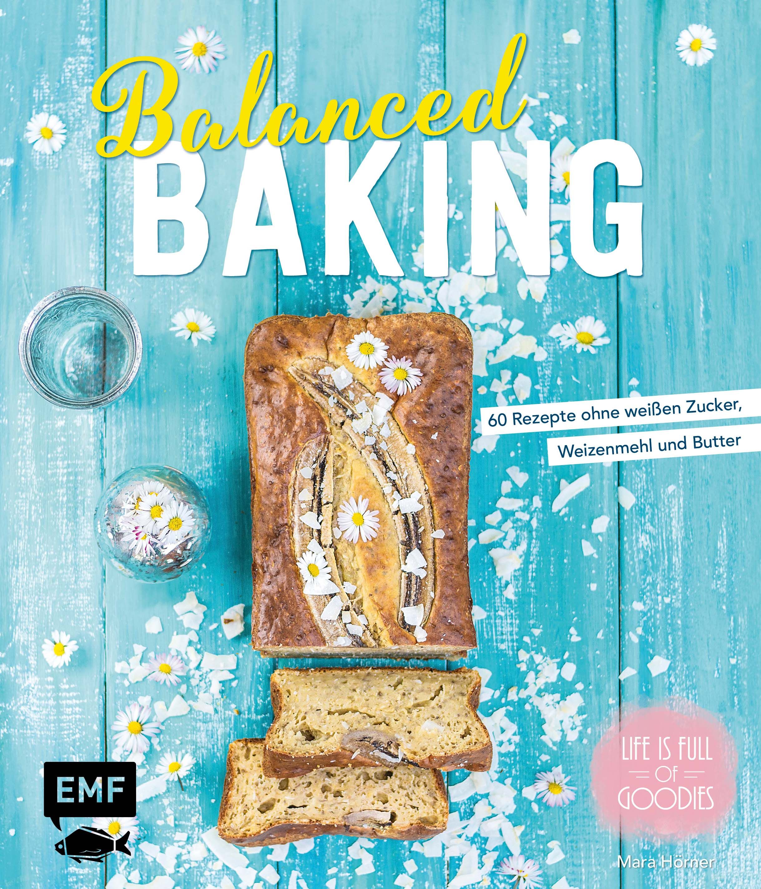 Buchcover von "Balanced Baking". Titel in Gelb und Weiß. Kuchen mit Gänseblümchen dekoriert. Text: 60 Rezepte ohne weißen Zucker, Weizenmehl und Butter.