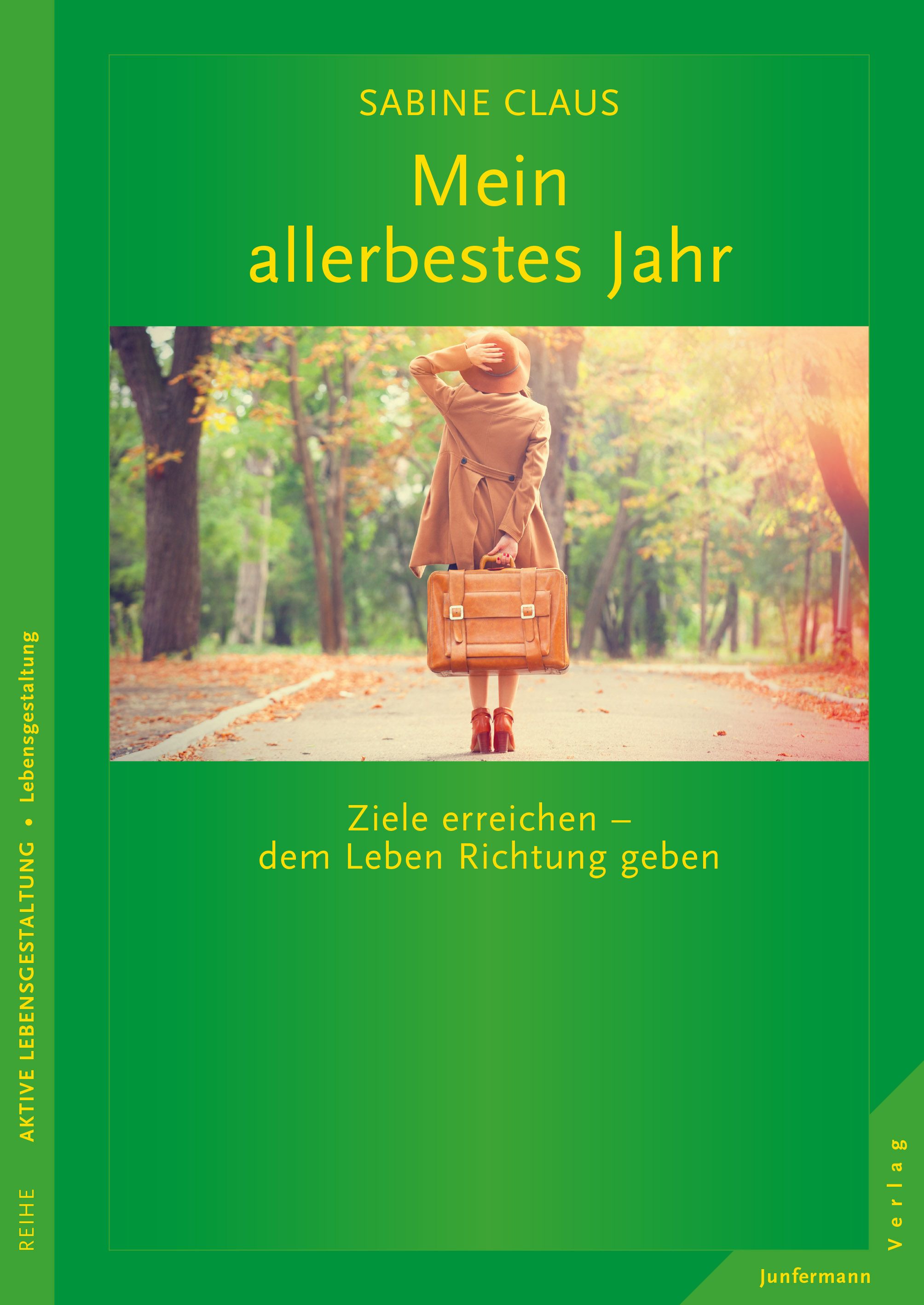 Buchcover mit Titel "Mein allerbestes Jahr" von Sabine Claus. Frau mit Koffer auf Weg. Grün-gelber Hintergrund.