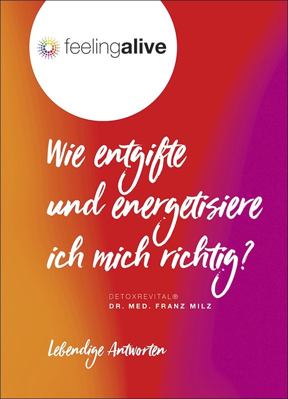 Buchcover mit Titel: Wie entgifte und energetisiere ich mich richtig? Logo feelingalive, Autor Dr. med. Franz Milz.