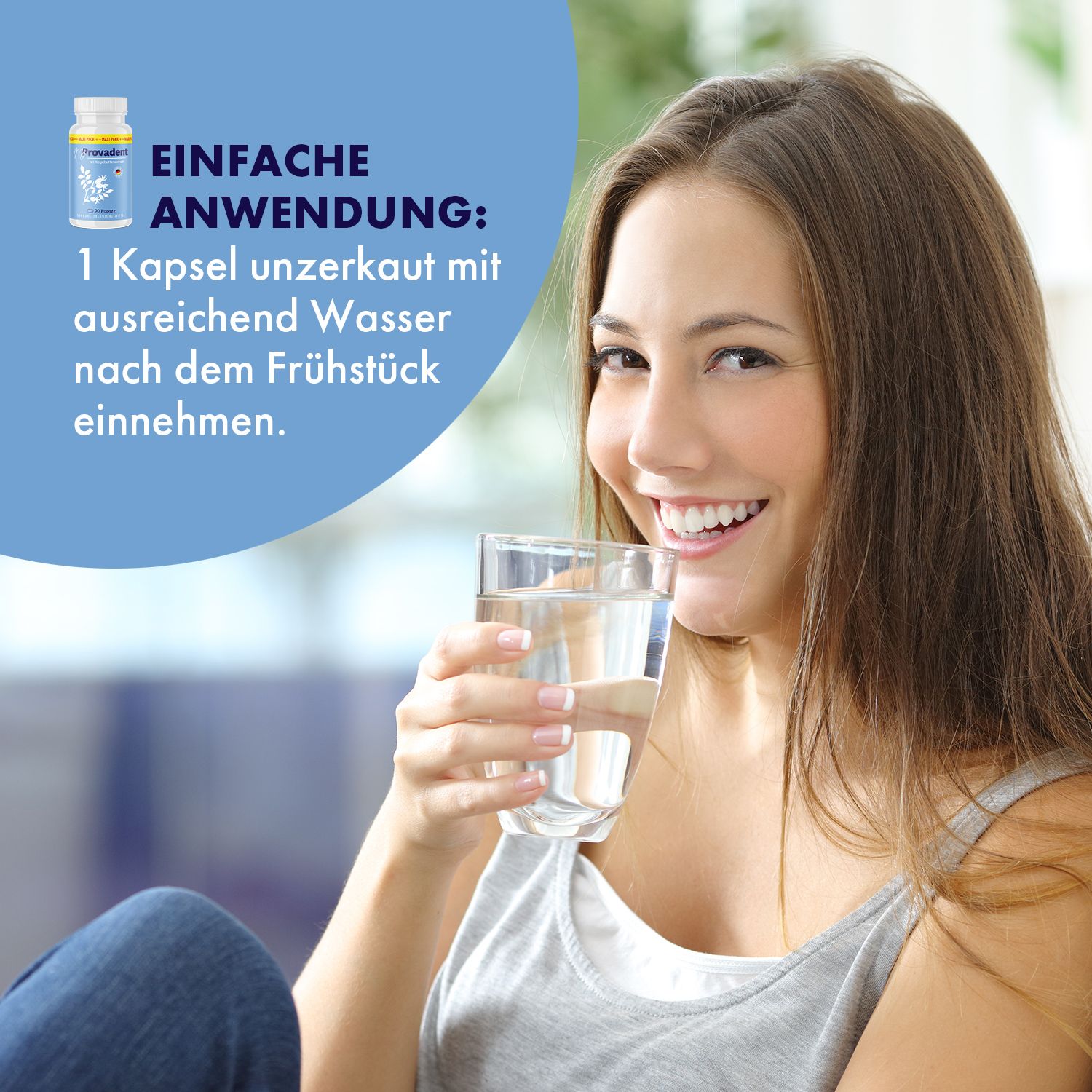 Frau trinkt Wasser. Neben ihr: My Provadent Kapseln. Text: Einfache Anwendung: 1 Kapsel unzerkaut mit Wasser nach dem Frühstück einnehmen.