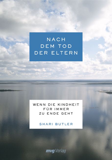 Buchcover mit blauem Titelblock: NACH DEM TOD DER ELTERN. Untertitel: WENN DIE KINDHEIT FÜR IMMER ZU ENDE GEHT. Autor: Shari Butler. Verlag: mvg Verlag.