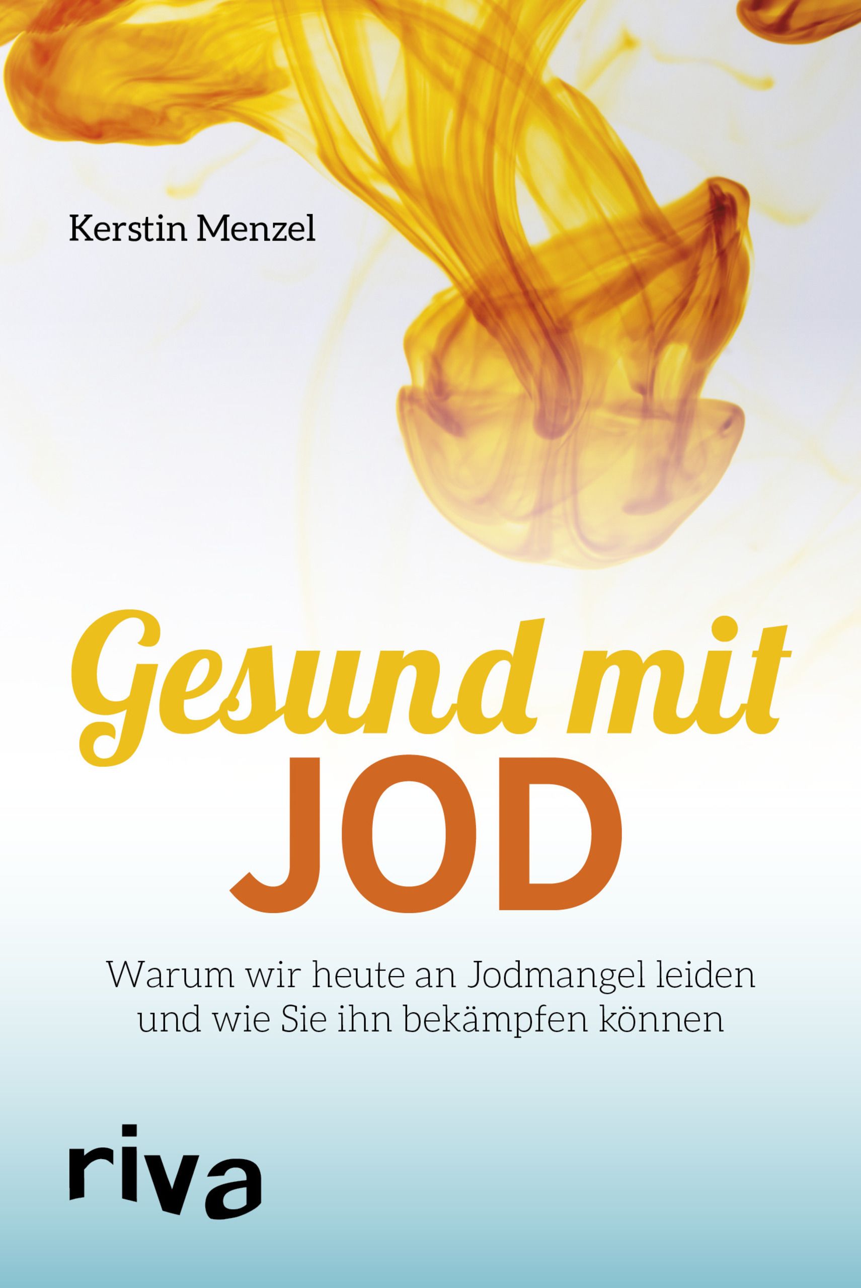 Buchcover mit Titel "Gesund mit Jod". Autorin: Kerstin Menzel. Verlag: riva. Gelb-oranges Design mit abstraktem Hintergrund.