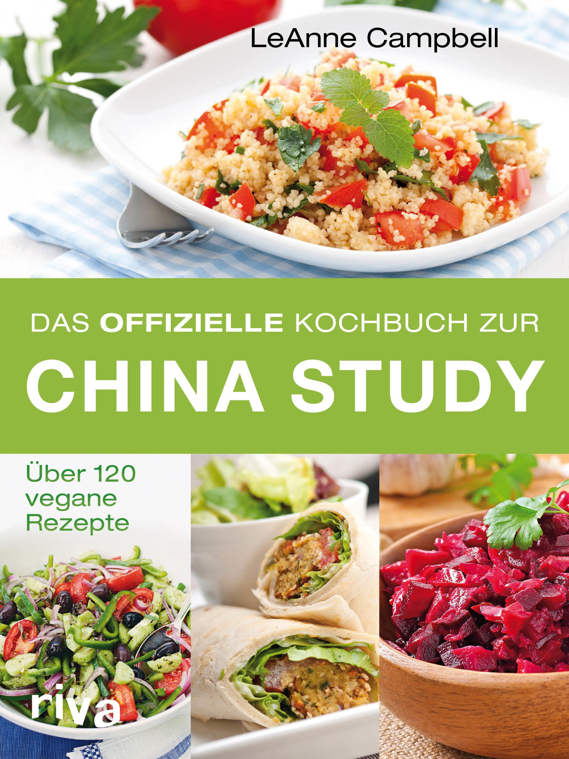 Buchcover: „Das offizielle Kochbuch zur China Study“. Titel in Grün. Fotos von veganen Gerichten. Autor: LeAnne Campbell.