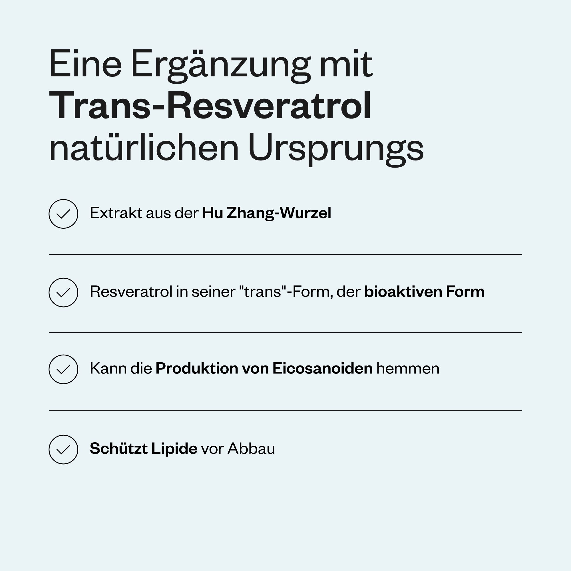 Infografik mit Informationen zu Trans-Resveratrol. Text: Extrakt aus der Hu Zhang-Wurzel, bioaktive Form, hemmt Eicosanoide, schützt Lipide.