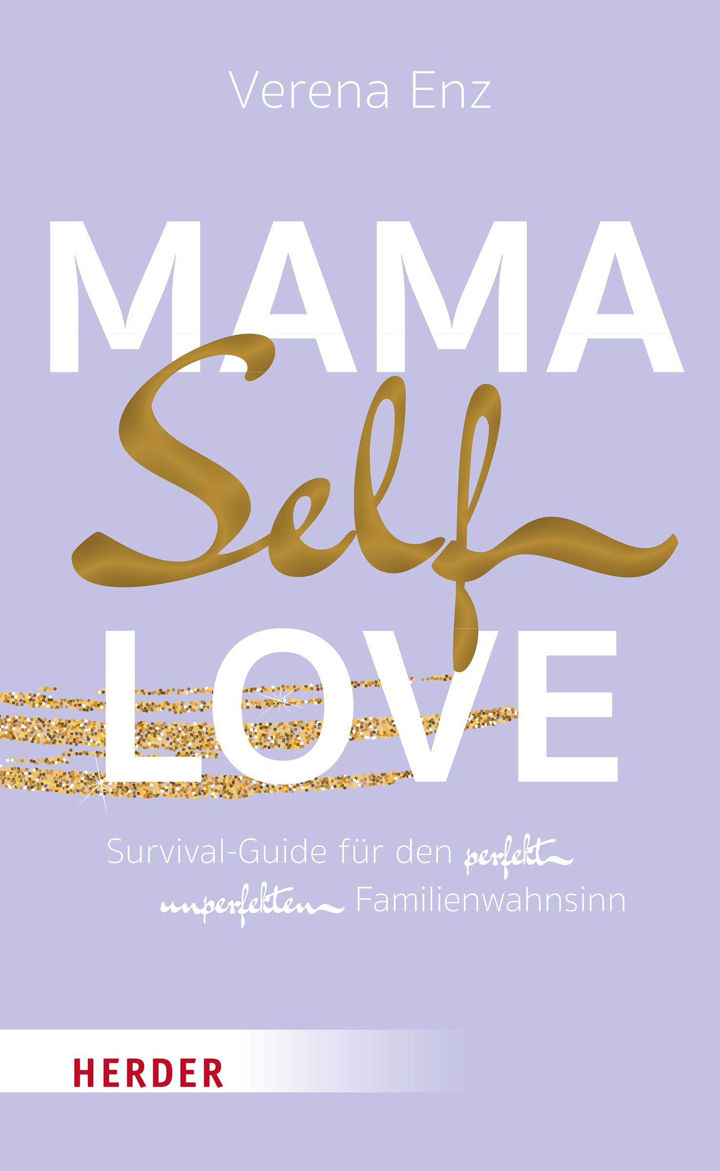 Buchcover mit Titel "Mama Self Love". Autorin: Verena Enz. Goldene Schrift auf lila Hintergrund. Verlag: Herder.