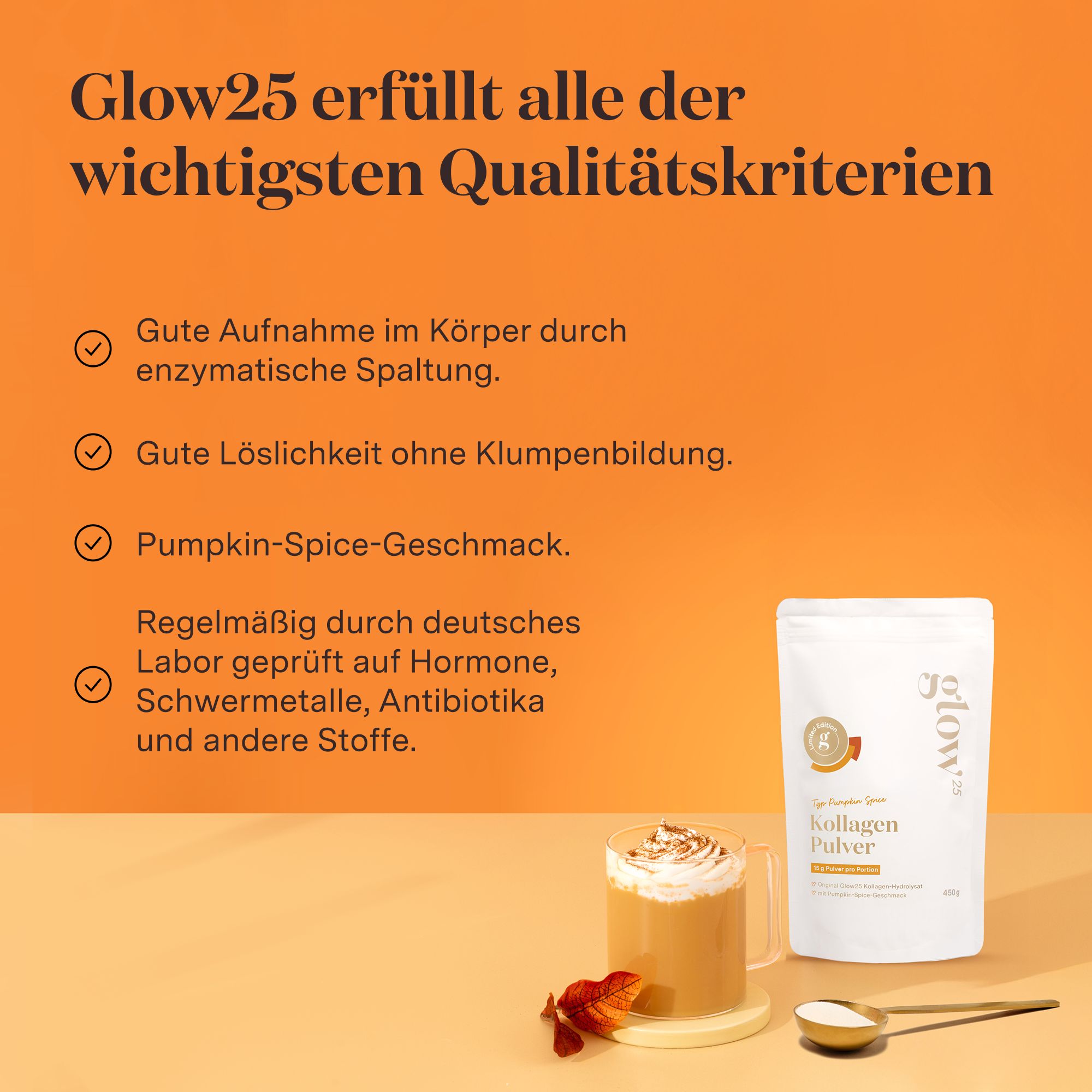 Glow25-Produkt neben Getränk mit Milchschaum. Text: Gute Aufnahme, gute Löslichkeit, Pumpkin-Spice-Geschmack, Laborgeprüft.