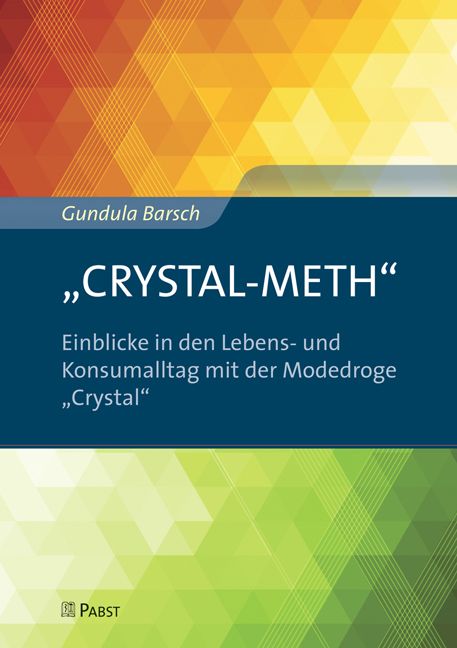Buchcover. Titel: „CRYSTAL-METH“. Autorin: Gundula Barsch. Untertitel: Einblicke in den Lebens- und Konsumalltag mit der Modedroge „Crystal“. Verlag: PABST.