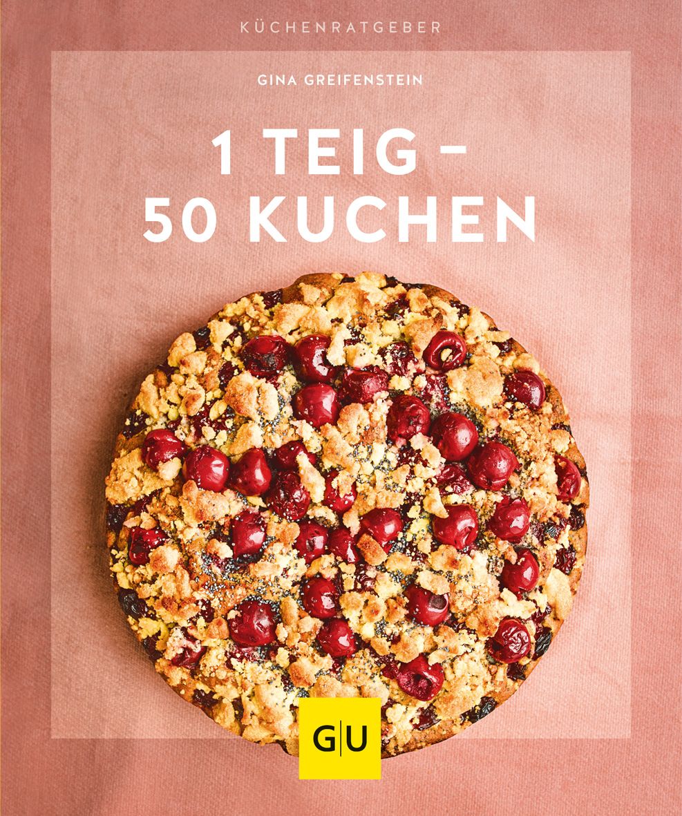 Buchcover mit Titel: 1 Teig - 50 Kuchen. Autor: Gina Greifenstein. Oben: Küchenratgeber. Unten: Kuchen mit Kirschen.