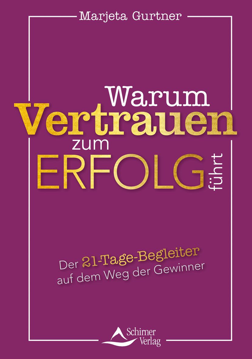 Buchcover mit Titel "Warum Vertrauen zum Erfolg führt". Autorin: Marjeta Gurtner. Verlag: Schirner Verlag. Lila Hintergrund, goldene Schrift.