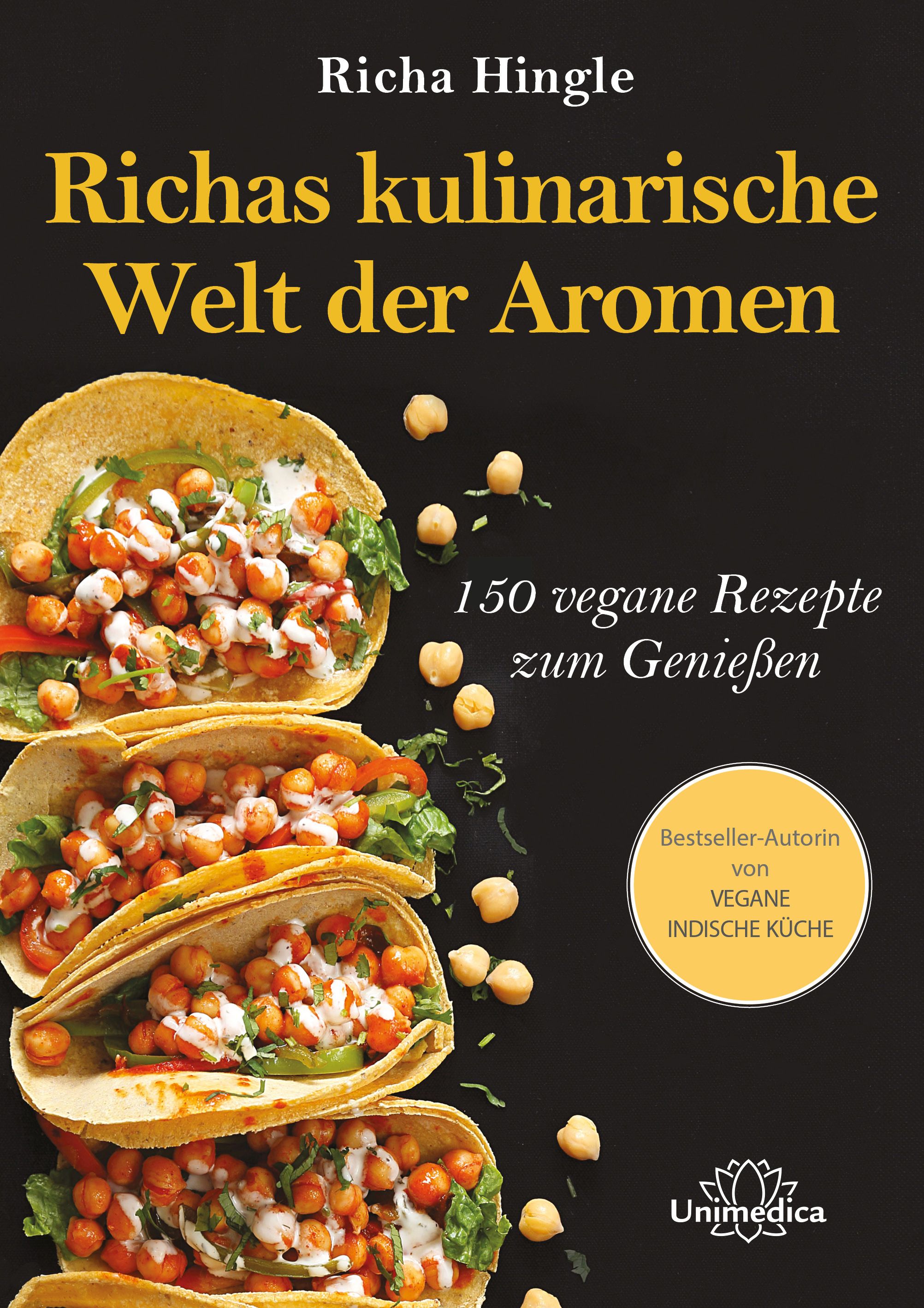 Buchcover: "Richas kulinarische Welt der Aromen". 150 vegane Rezepte. Autorin: Richa Hingle. Verlag: Unimedica. Abgebildet sind Tacos.