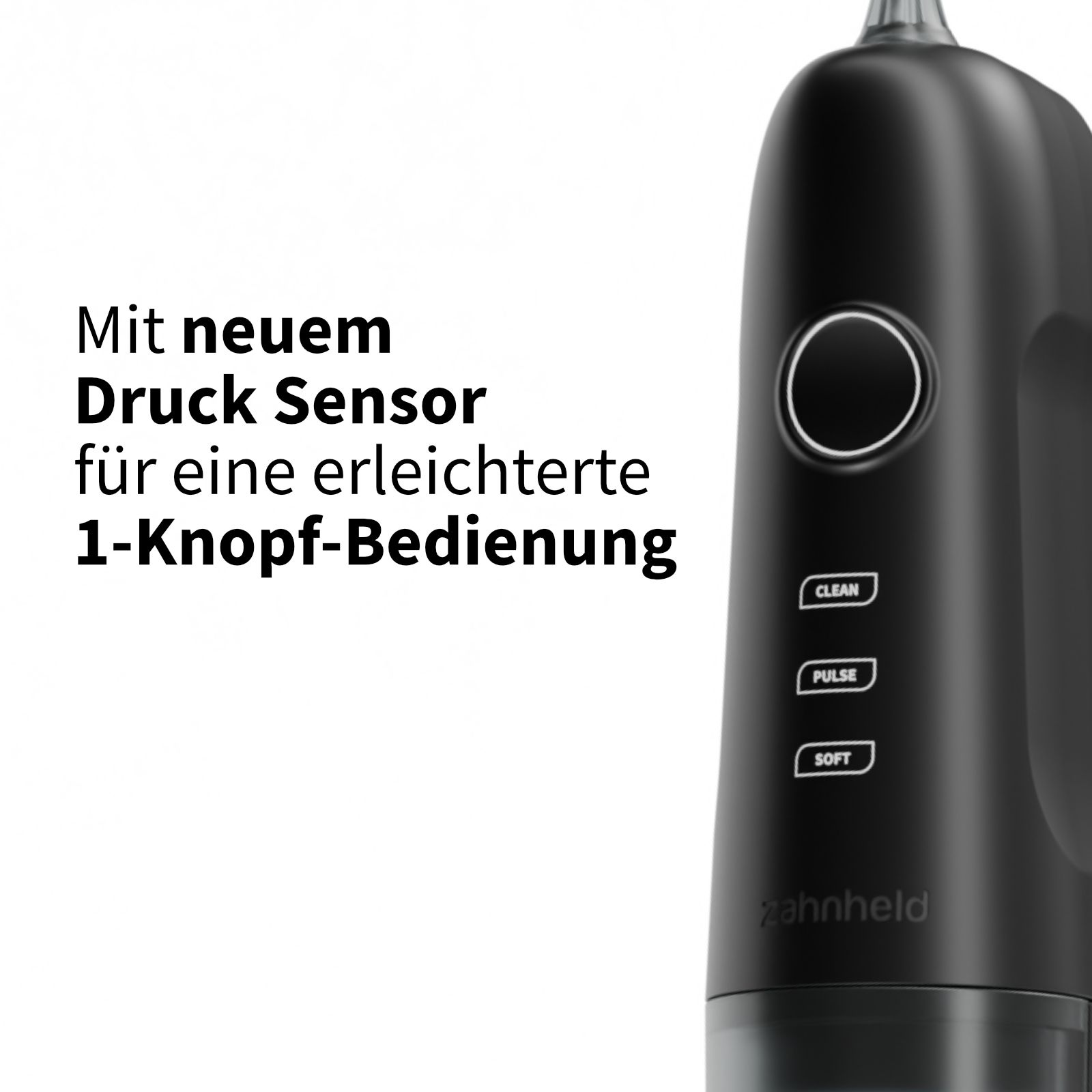 Nahaufnahme elektrische Zahndusche. Schwarzes Gerät. Text: Drucksensor, 1-Knopf-Bedienung. Clean, Pulse, Soft.