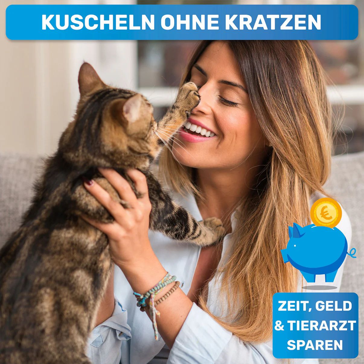 Frau und Katze kuscheln. Text: Kuscheln ohne Kratzen. Sparschwein mit Münze. Text: Zeit, Geld & Tierarzt sparen.