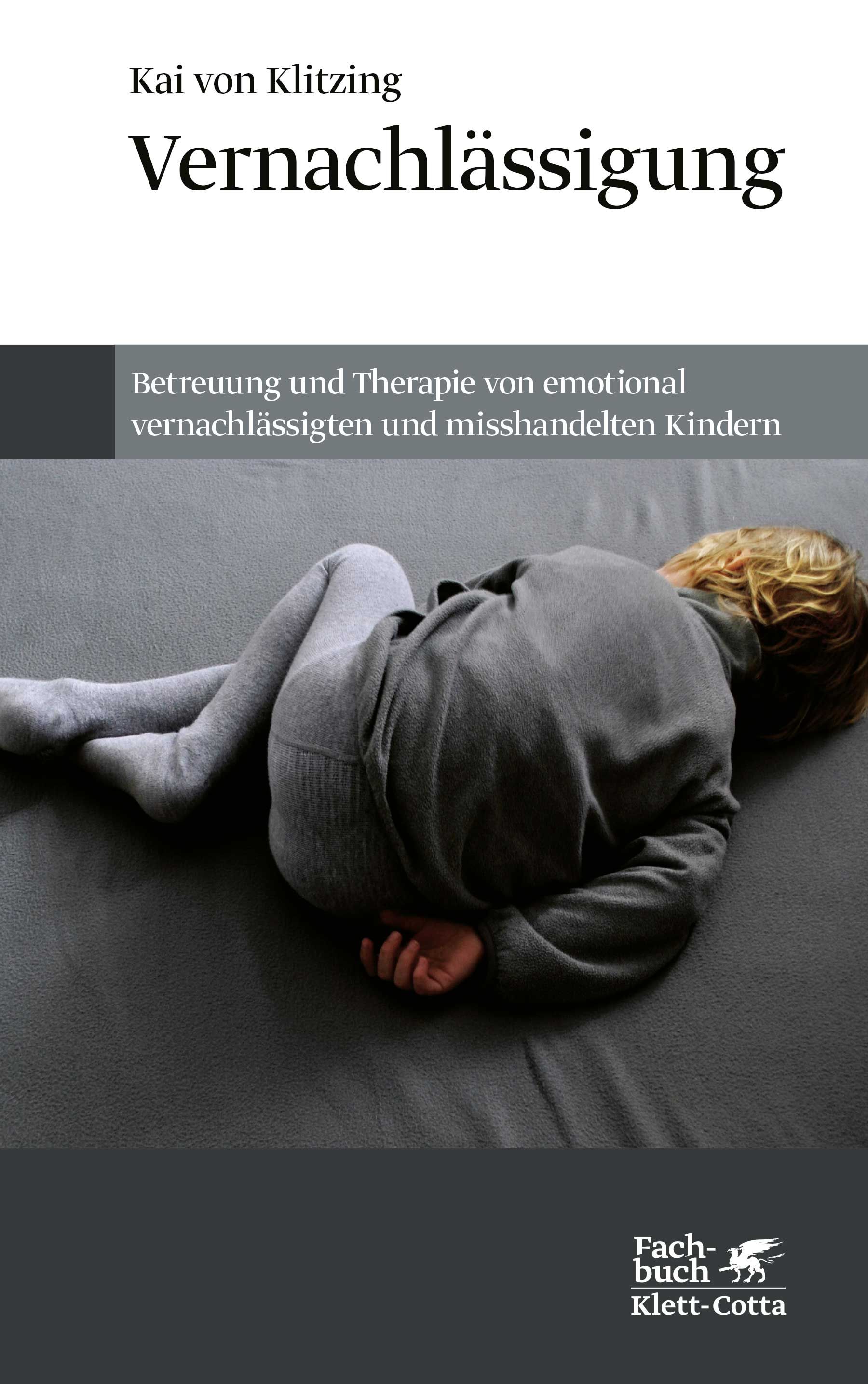 Buchcover. Titel: Vernachlässigung. Autor: Kai von Klitzing. Untertitel: Betreuung und Therapie von emotional vernachlässigten und misshandelten Kindern. Verlag Klett-Cotta.