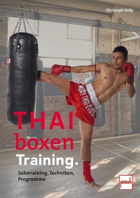 Thaiboxen Training. Solotraining, Techniken, Programme