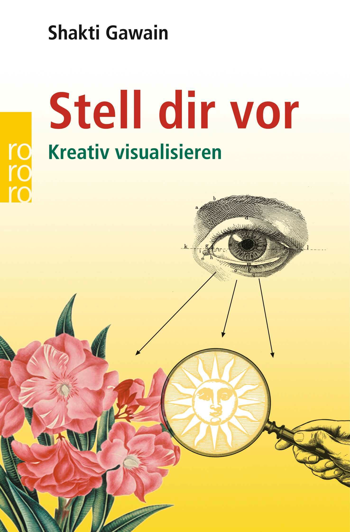 Buchcover: Titel „Stell dir vor“ mit Auge und Lupe. Autor: Shakti Gawain. Illustrationen: Auge, Blumen, Sonne in Lupe.