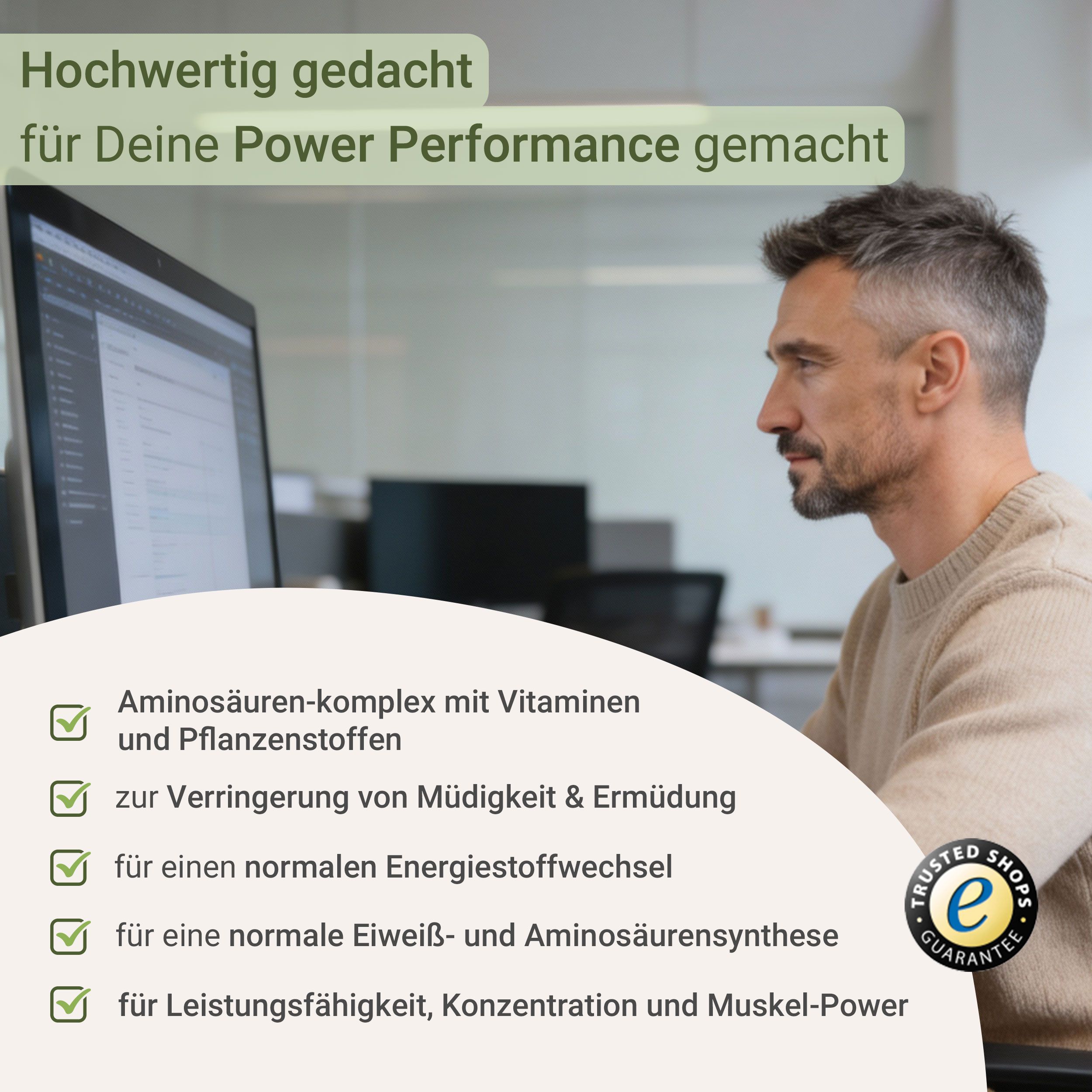 Mann am Computer. Text: Aminosäuren-Komplex, zur Verringerung von Müdigkeit, für Energie, Eiweiß-Synthese, Leistungsfähigkeit. Trusted Shops Siegel.