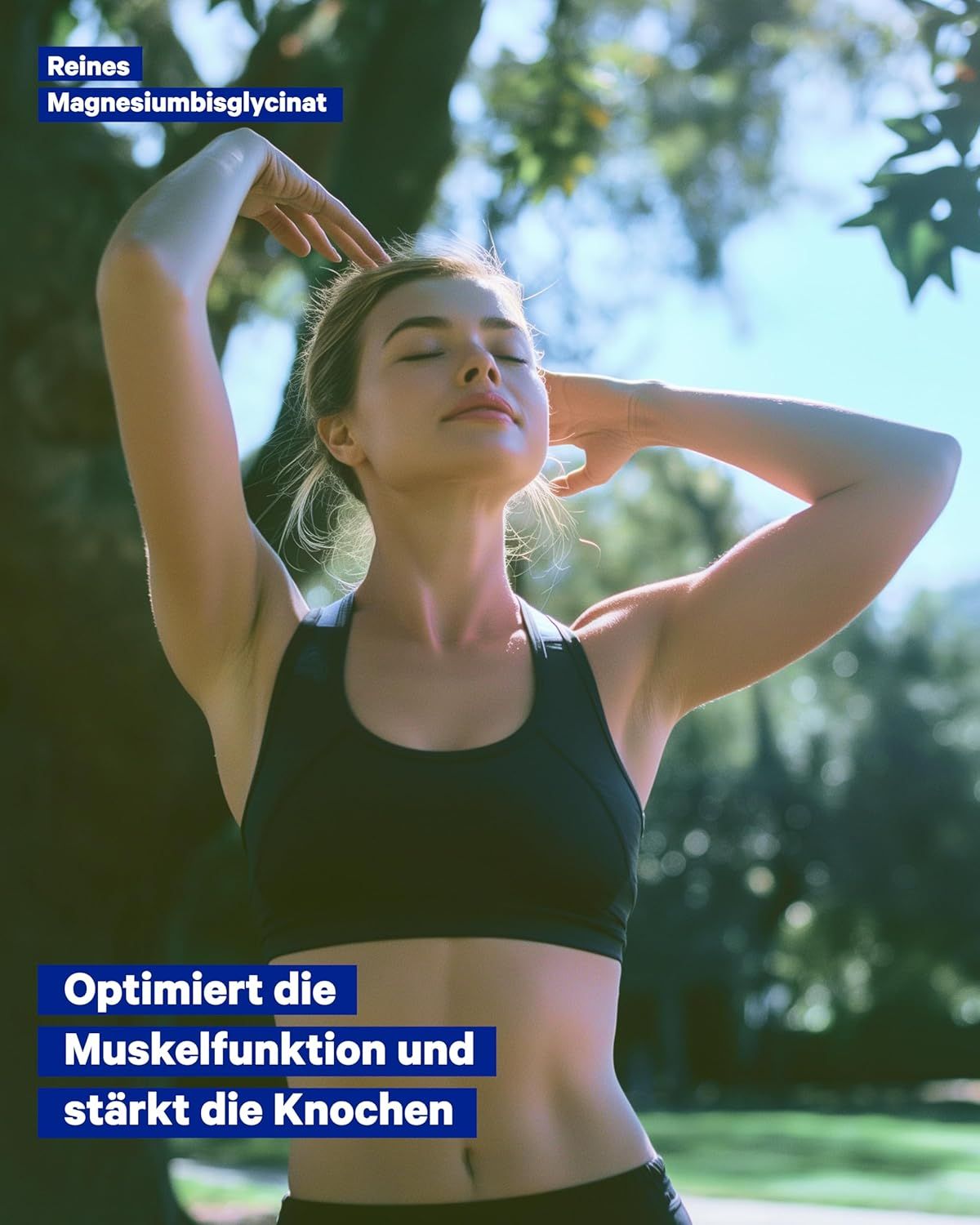 Frau mit geschlossenen Augen und erhobenen Armen im Freien. Text: Reines Magnesiumbisglycinat, Optimiert die Muskelfunktion und stärkt die Knochen.