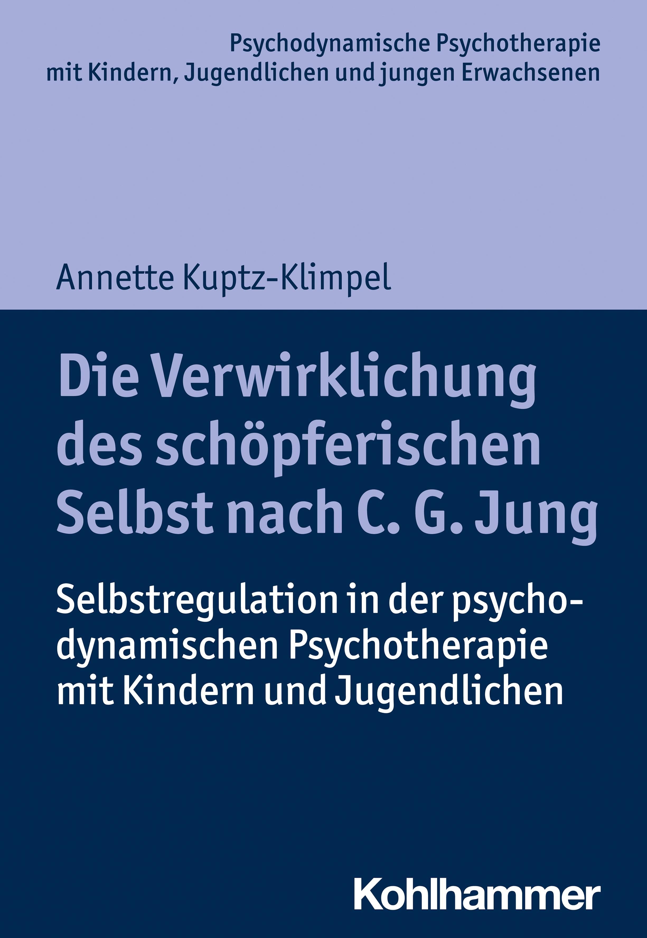 Buchcover: Die Verwirklichung des schöpferischen Selbst nach C. G. Jung. Autorin: Annette Kuptz-Klimpel. Verlag: Kohlhammer.