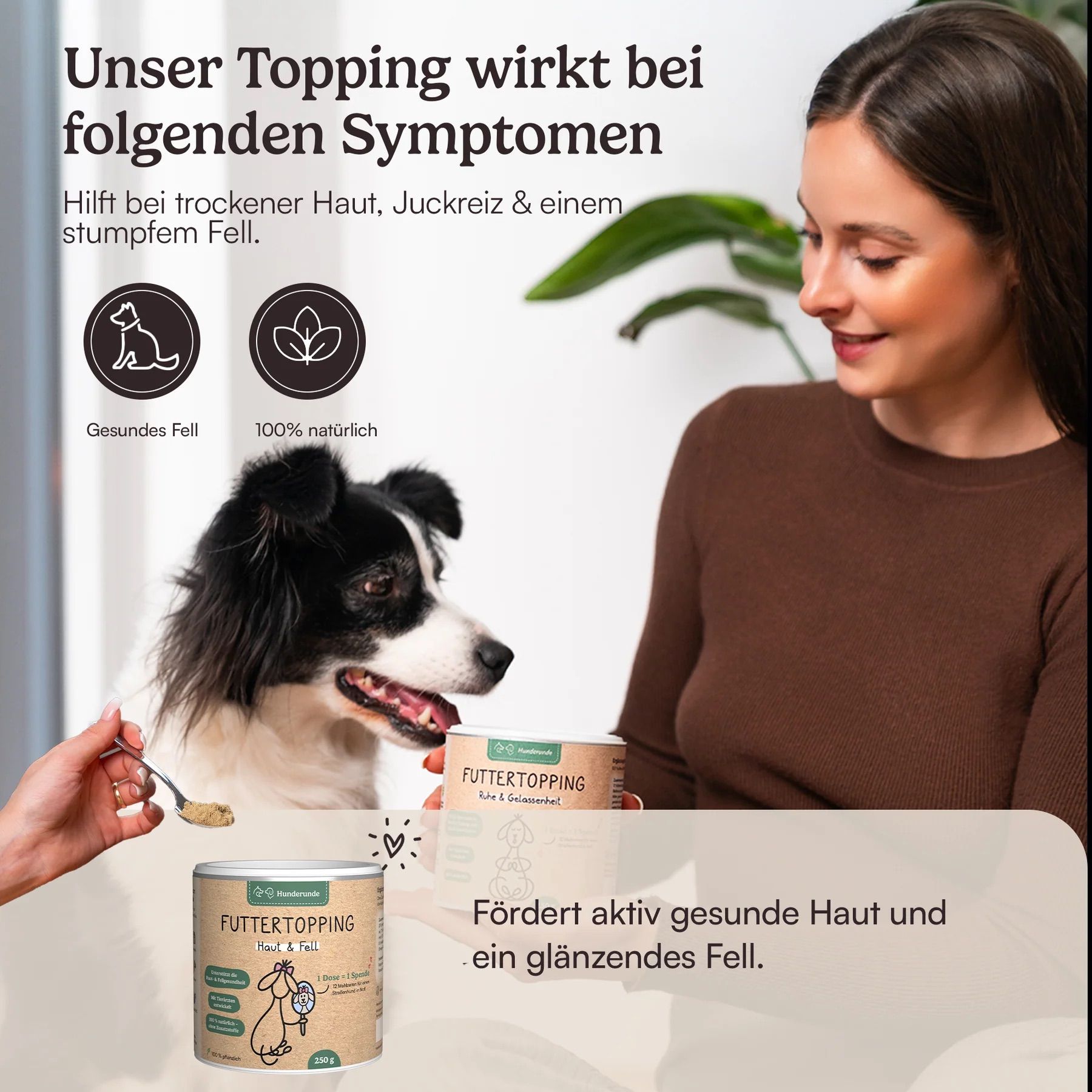 Frau mit Hund und Futtertopping-Dose. Dose mit Aufschrift 'Hunderunde Futtertopping Haut & Fell'. Löffel mit Futter.