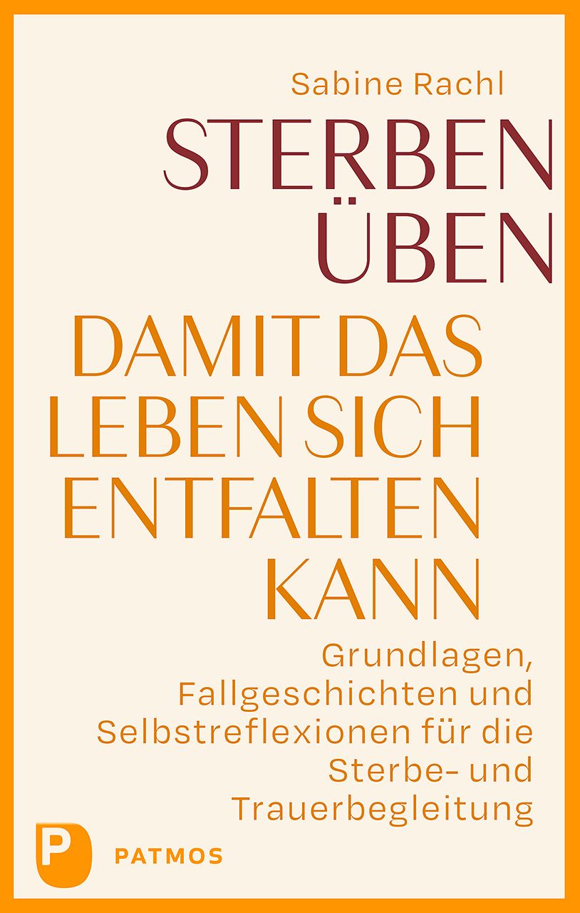 Sterben üben, damit das Leben sich entfalten kann