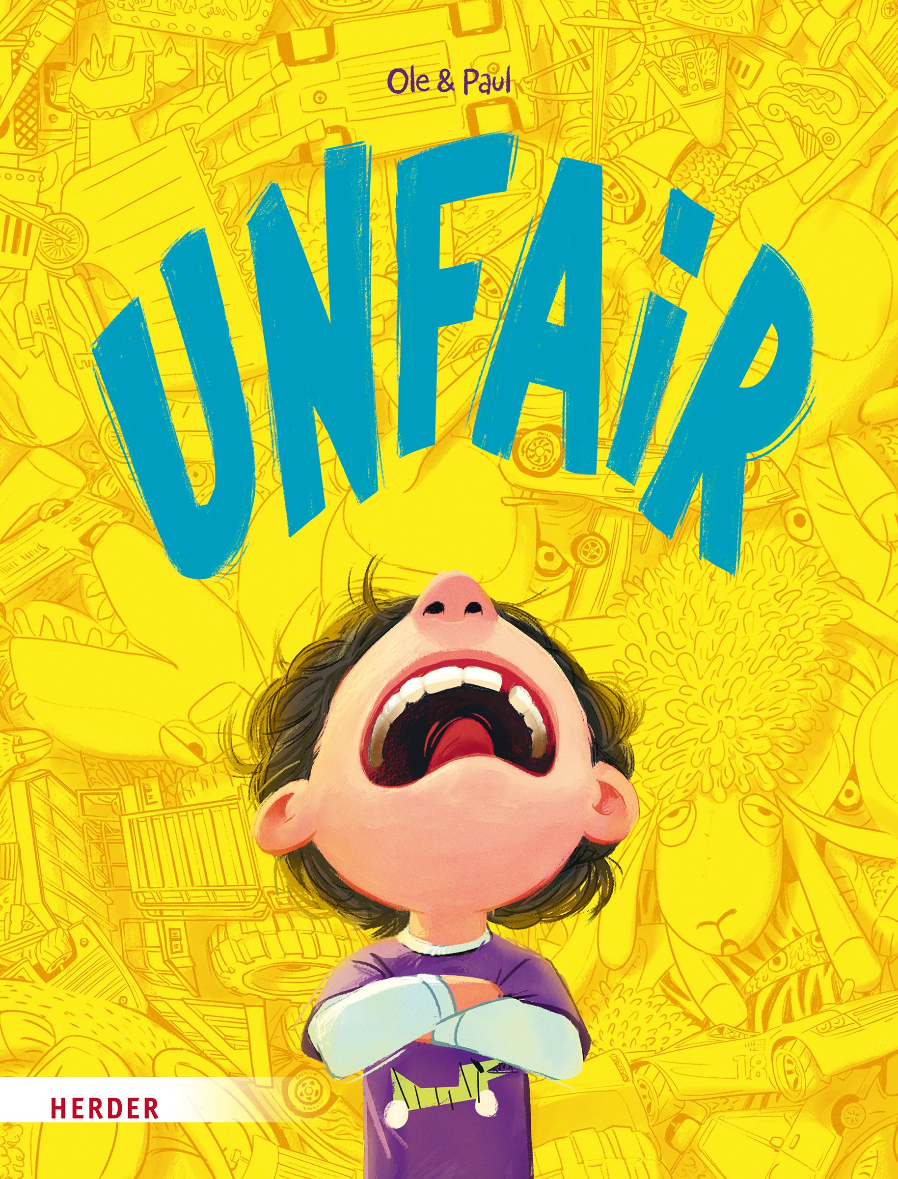 Buchcover mit dem Titel "UNFAIR" in Türkis. Ein Kind schreit vor gelbem Hintergrund. Autoren: Ole & Paul. Verlag: Herder.