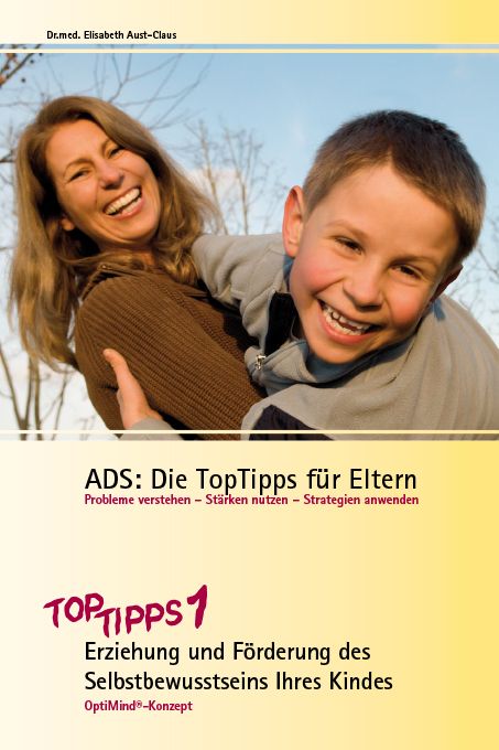 Buchcover: ADS: Die TopTipps für Eltern. Titel: Erziehung und Förderung des Selbstbewusstseins Ihres Kindes. Autor: Dr.med. Elisabeth Aust-Claus.