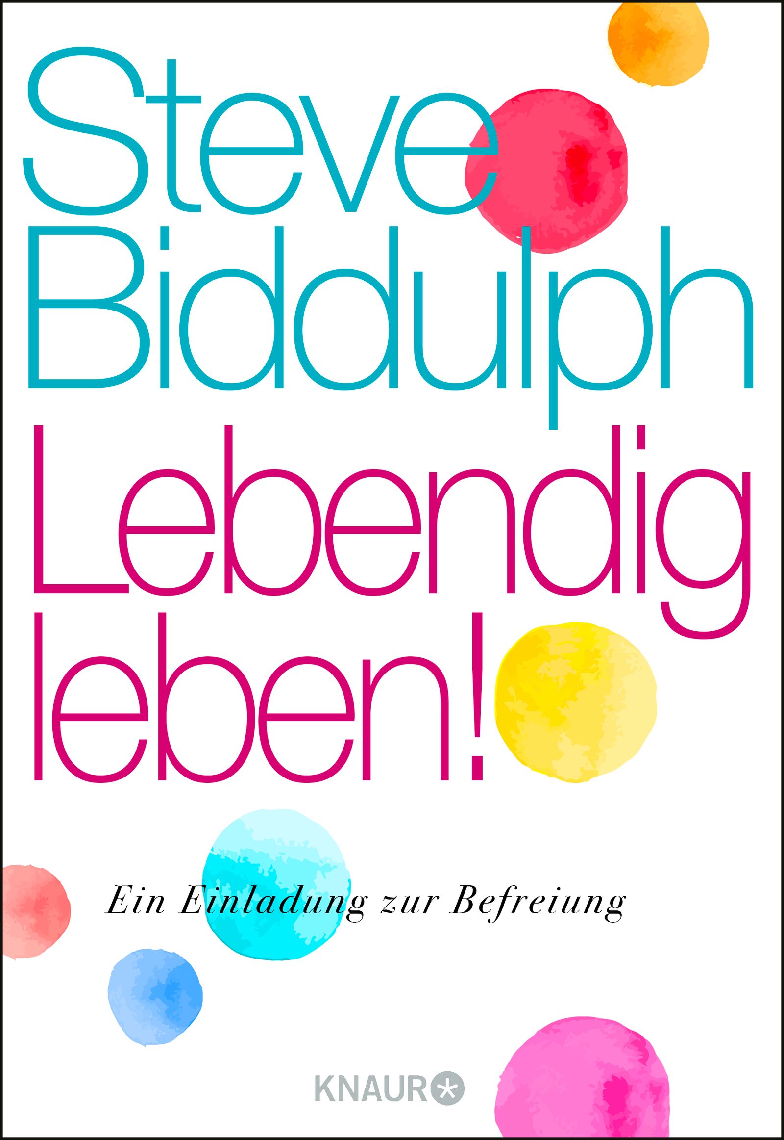 Buchcover: Titel "Lebendig leben!" von Steve Biddulph. Farbige Punkte auf weißem Hintergrund. Verlag Knaur.