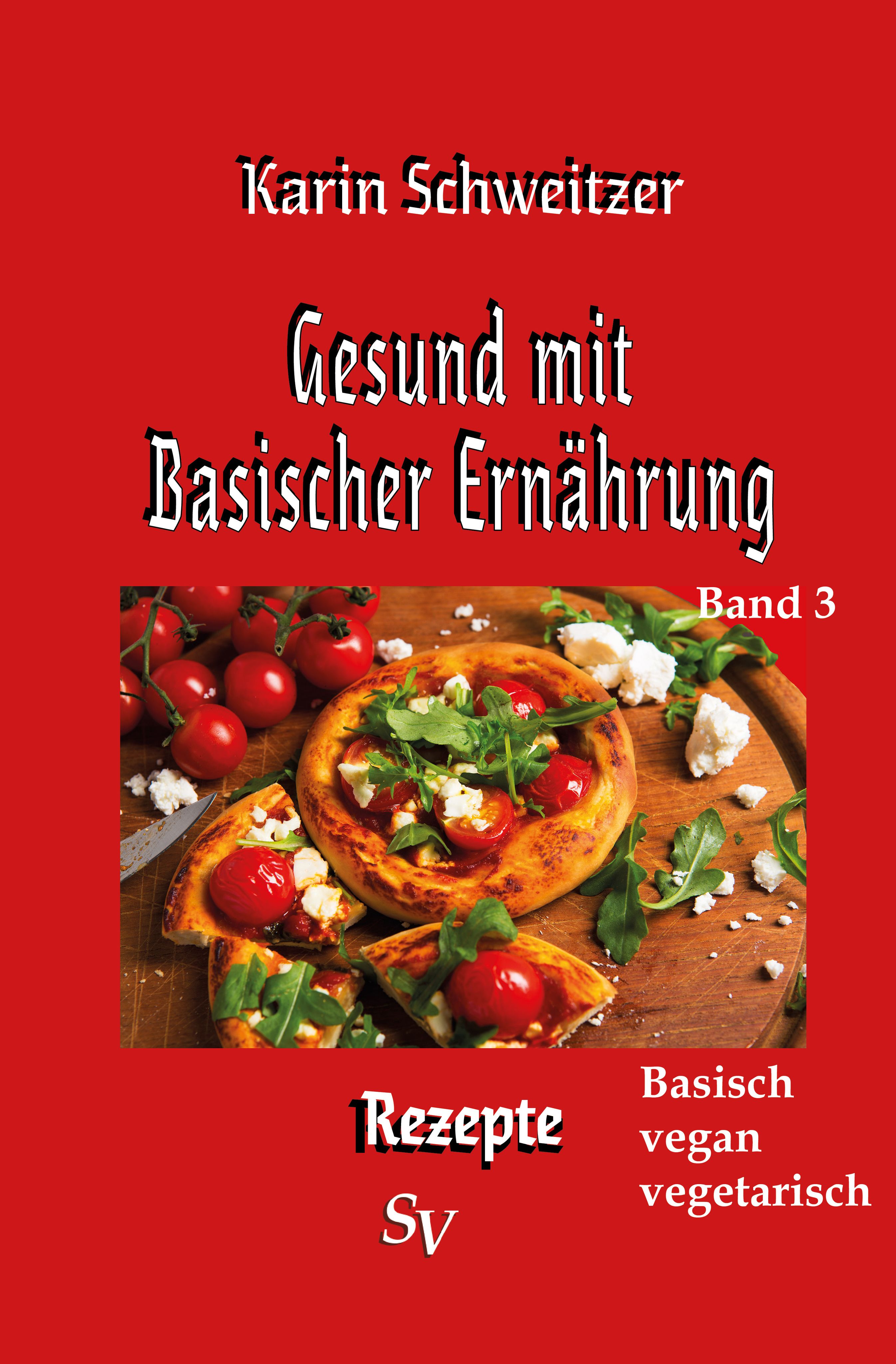 Buchcover: Gesund mit basischer Ernährung, Band 3. Titel, Autorin, Pizza mit Tomaten und Rucola. Basis, vegan, vegetarisch.