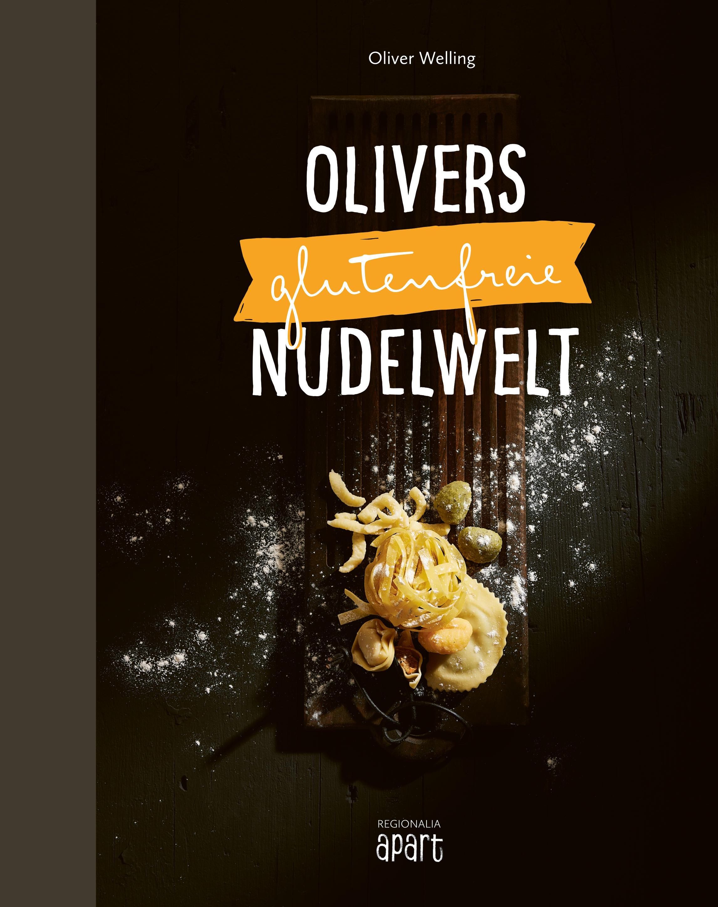 Olivers glutenfreie Nudelwelt Das große glutenfreie Nudel- & Pastabuch