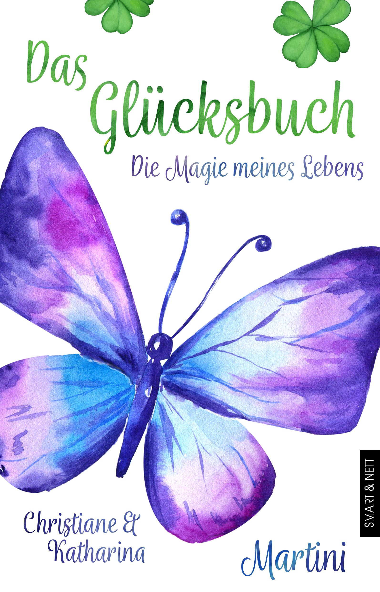 Buchcover mit Schmetterling. Titel: Das Glücksbuch, Die Magie meines Lebens. Autoren: Christiane & Katharina. Verlag: Martini.