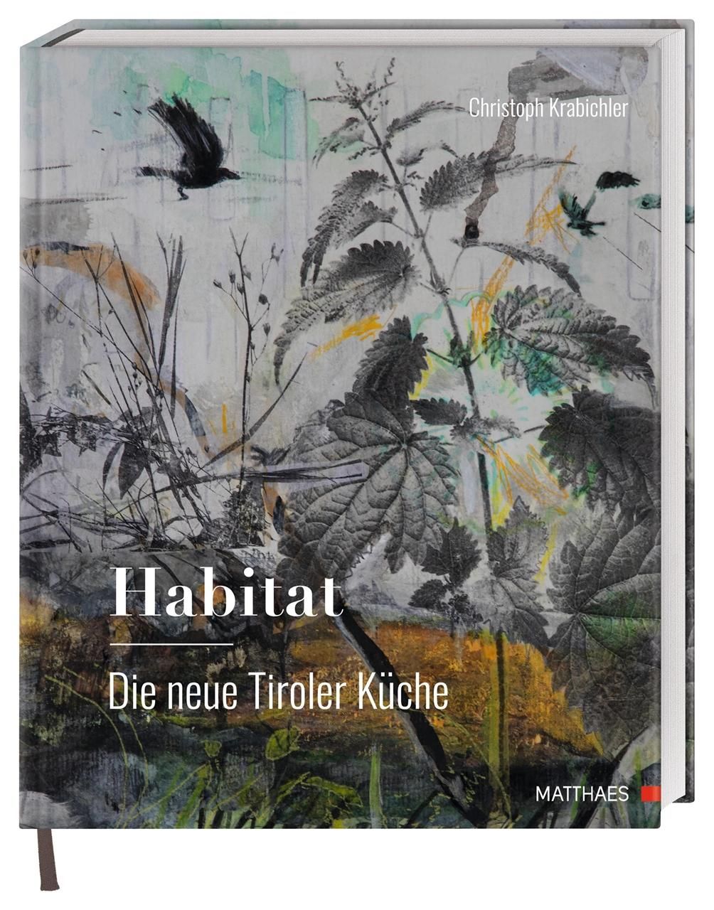 Habitat: Die neue Tiroler Küche Das große Genuss- und Lesebuch zur modernen Tiroler Küche von Hau...
