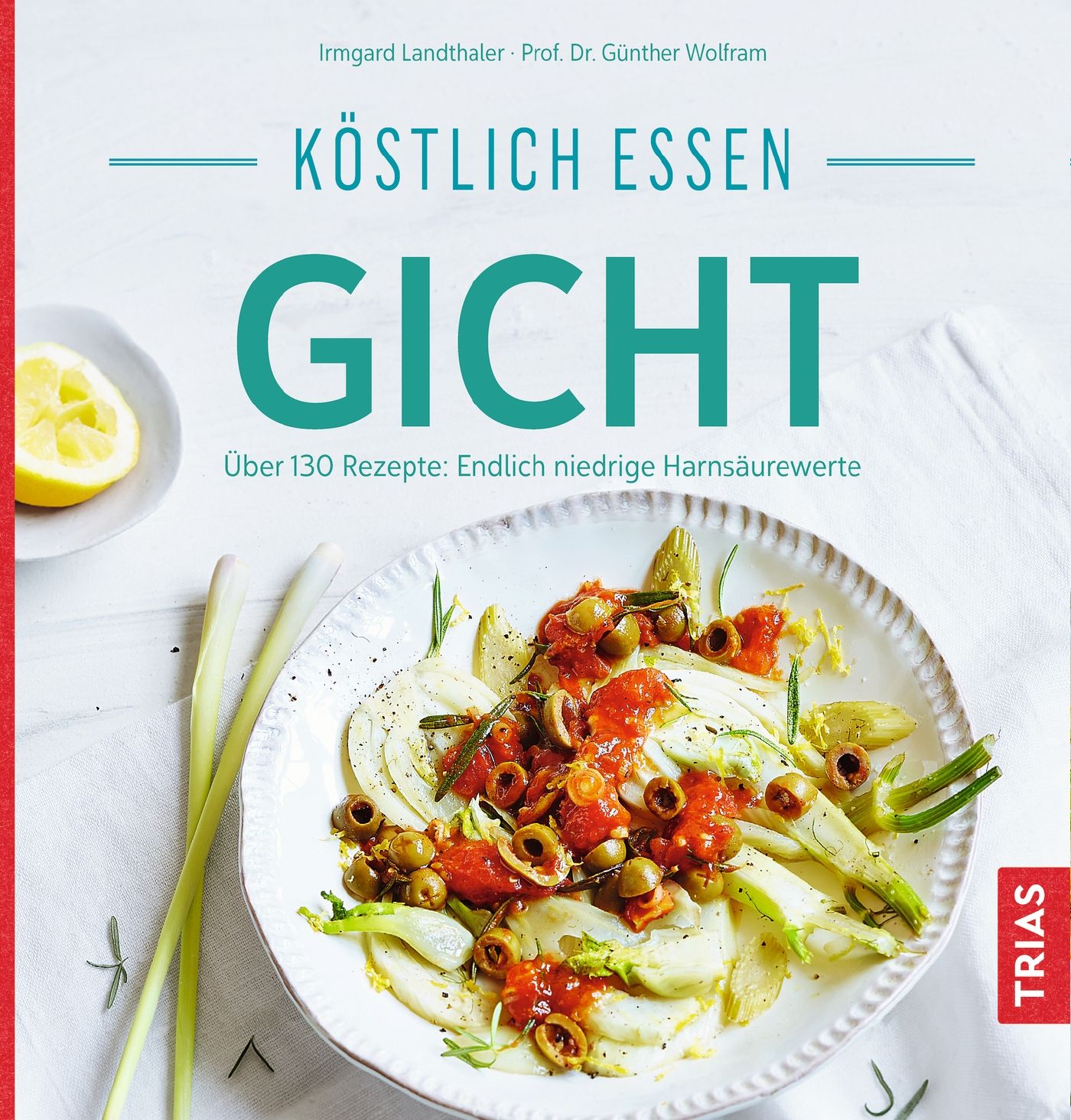 Buchcover mit Titel „Köstlich essen Gicht“. Aufschrift in Türkis. Darunter ein Teller mit Essen. Im Hintergrund Zitrone und Kräuter.