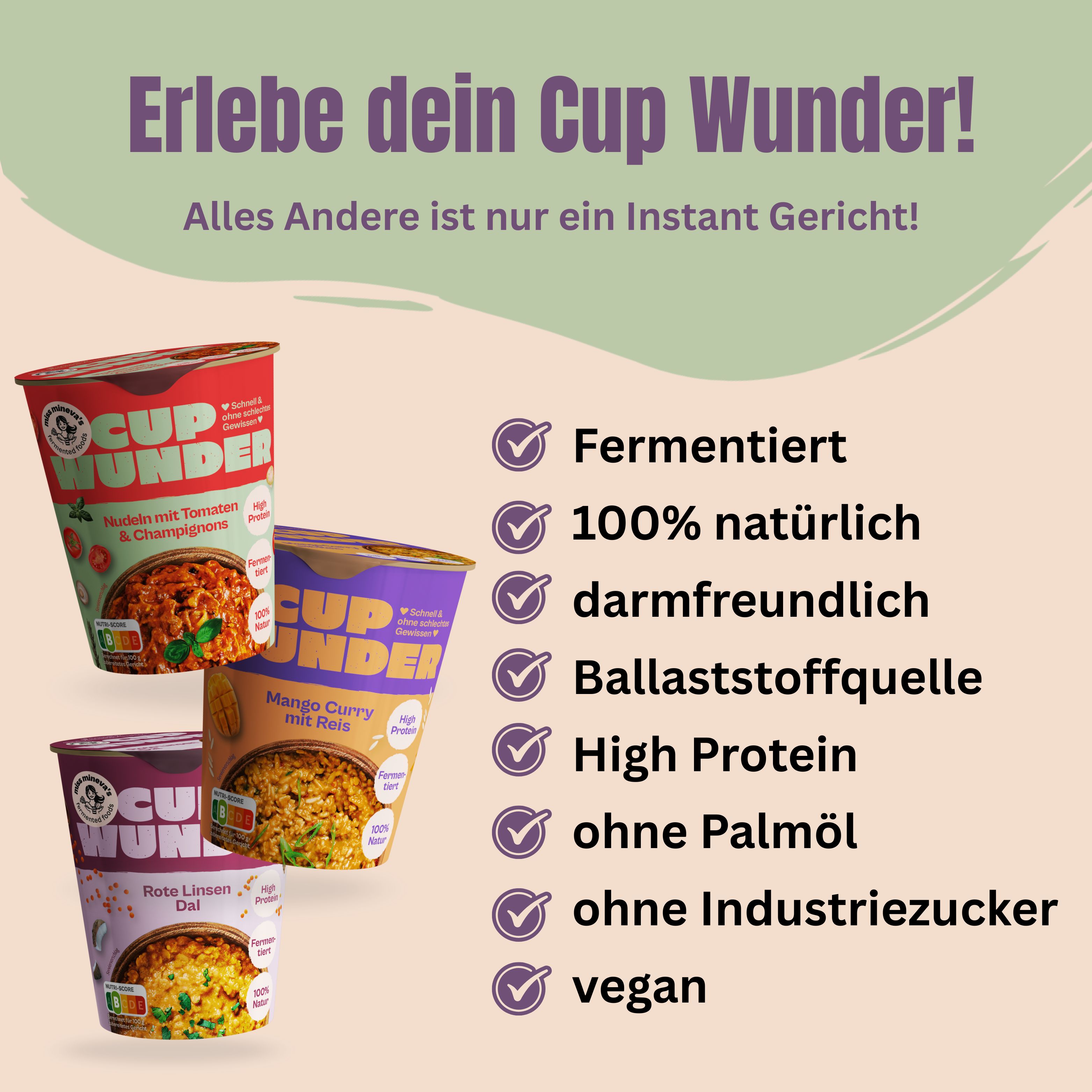 Drei Cup Wunder Becher. Aufschrift: Fermentiert, 100% natürlich, darmfreundlich, Ballaststoffquelle, High Protein, ohne Palmöl, ohne Industriezucker, vegan.