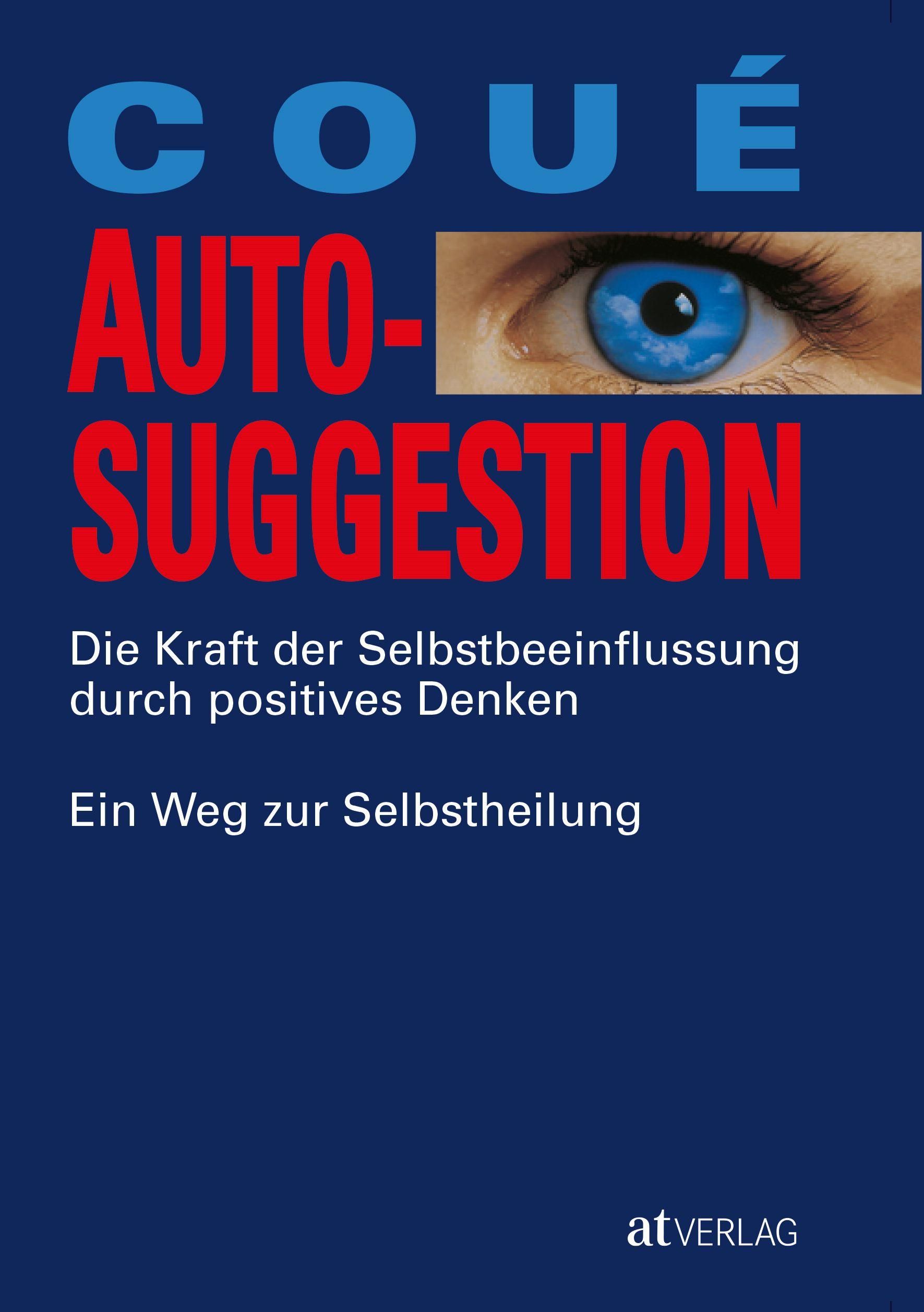 Buchcover mit blauem Hintergrund. Titel: AUTO-SUGGESTION. Text: Die Kraft der Selbstbeeinflussung durch positives Denken. Ein Weg zur Selbstheilung. Verlag: atVERLAG.