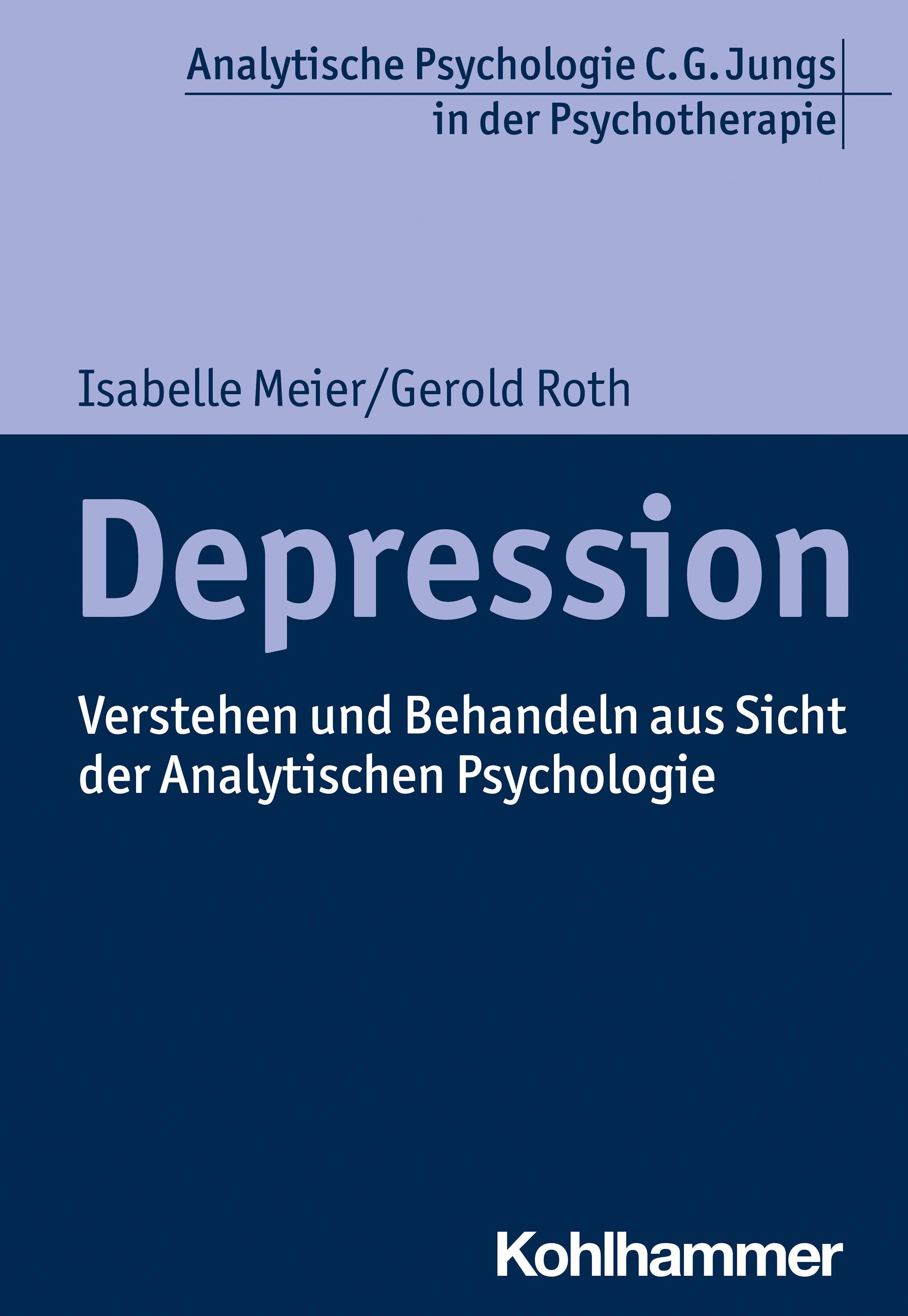 Buchcover mit dem Titel "Depression". Autoren: Isabelle Meier und Gerold Roth. Verlag: Kohlhammer. Untertitel: Verstehen und Behandeln aus Sicht der Analytischen Psychologie.