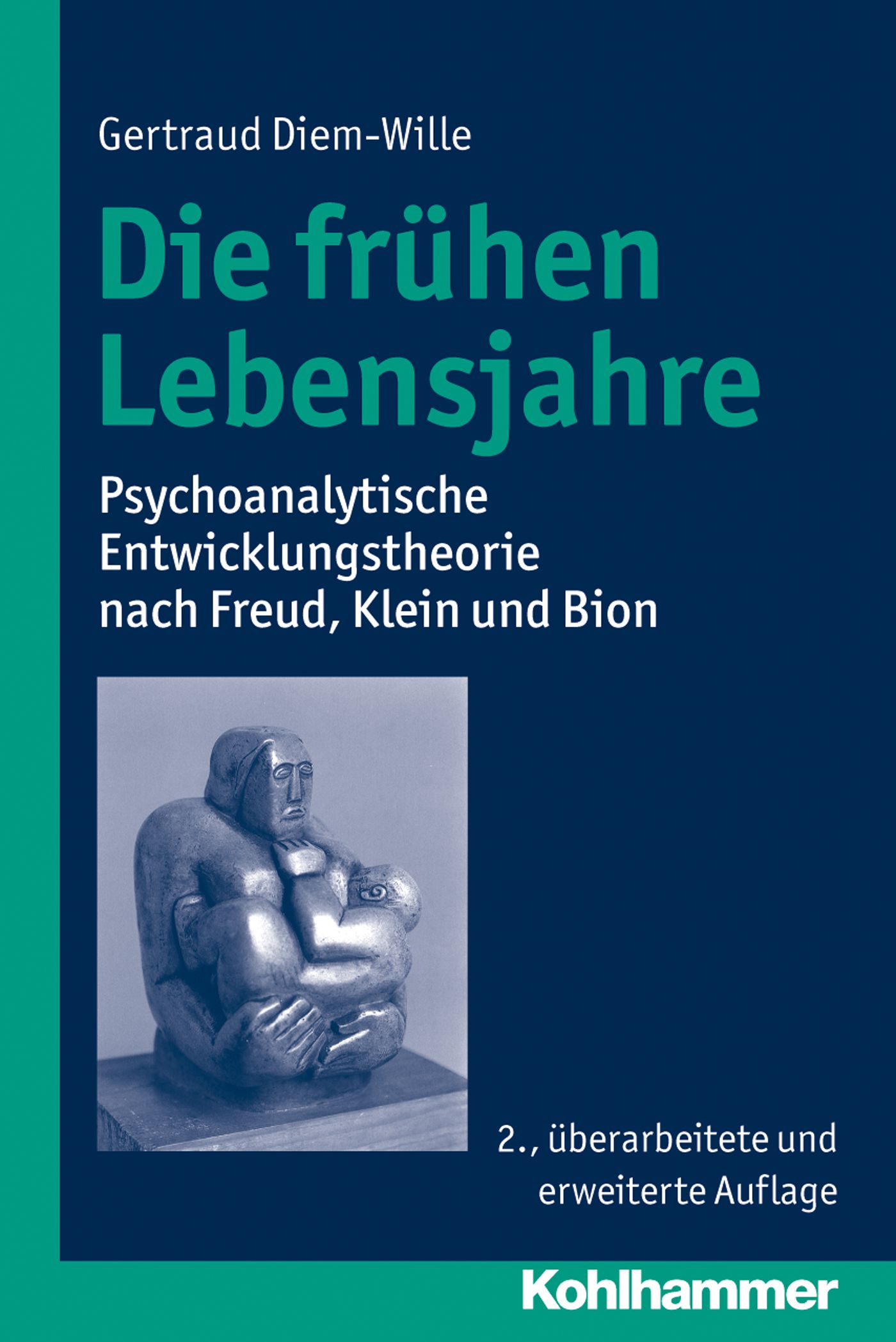 Buchcover mit Titel: Die frühen Lebensjahre. Autorin: Gertraud Diem-Wille. Untertitel: Psychoanalytische Entwicklungstheorie. Verlag: Kohlhammer.