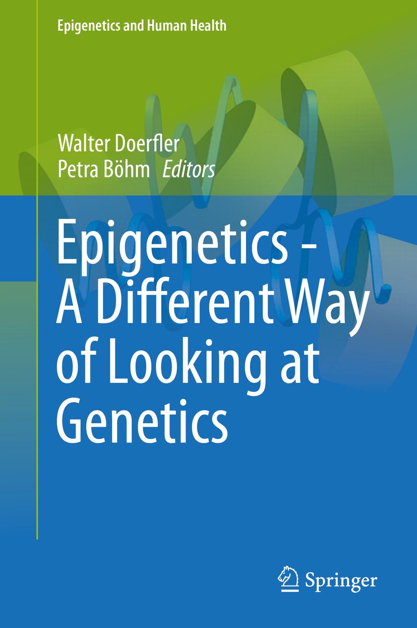 Buchcover: Epigenetics - A Different Way of Looking at Genetics. Autoren: Walter Doerfler, Petra Böhm. Verlag: Springer.