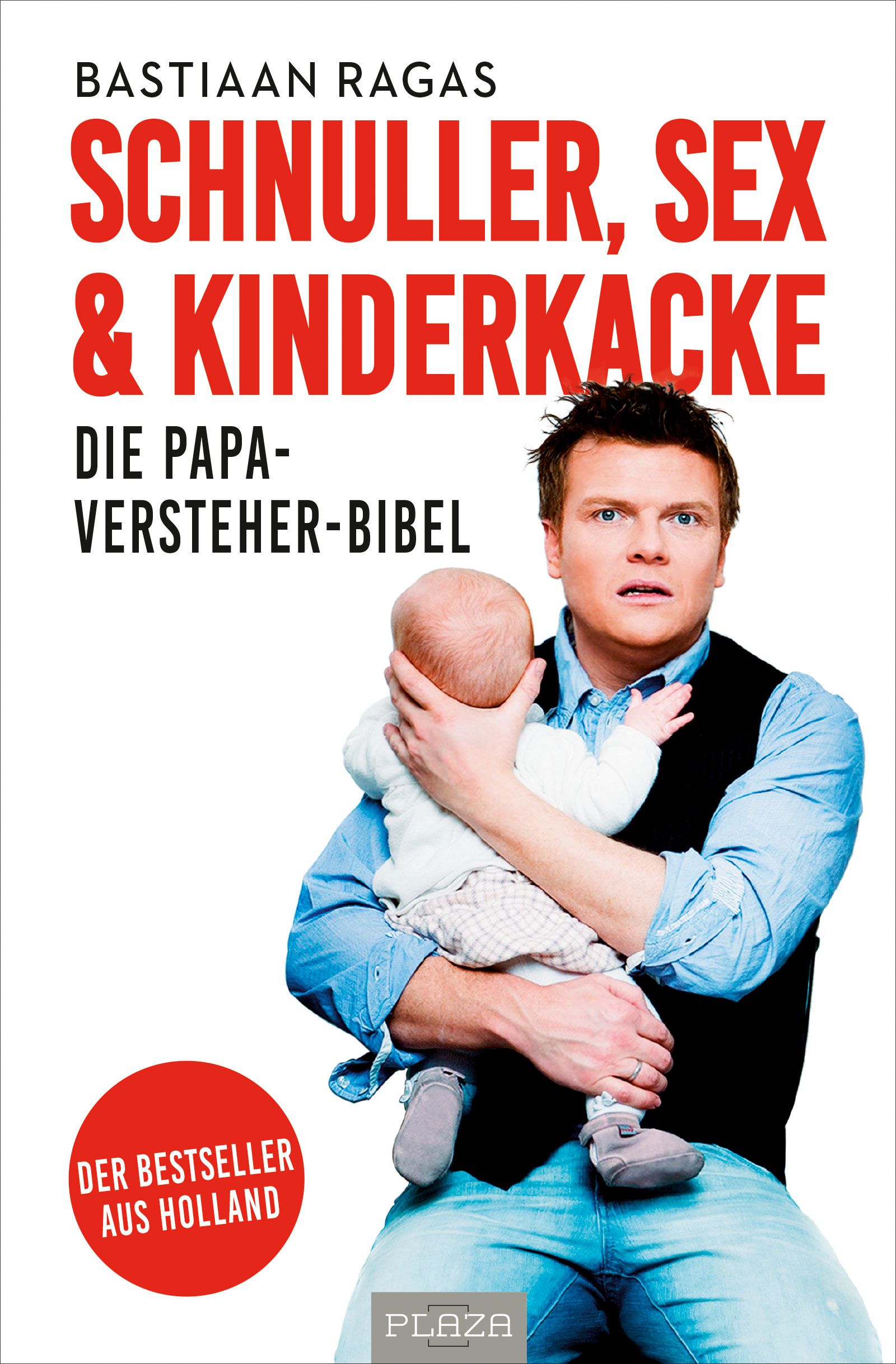 Buchcover mit Titel: Schnuller, Sex & Kinderkacke. Autor: Bastiaan Ragas. Mann hält Baby. Roter Kreis: Bestseller aus Holland.