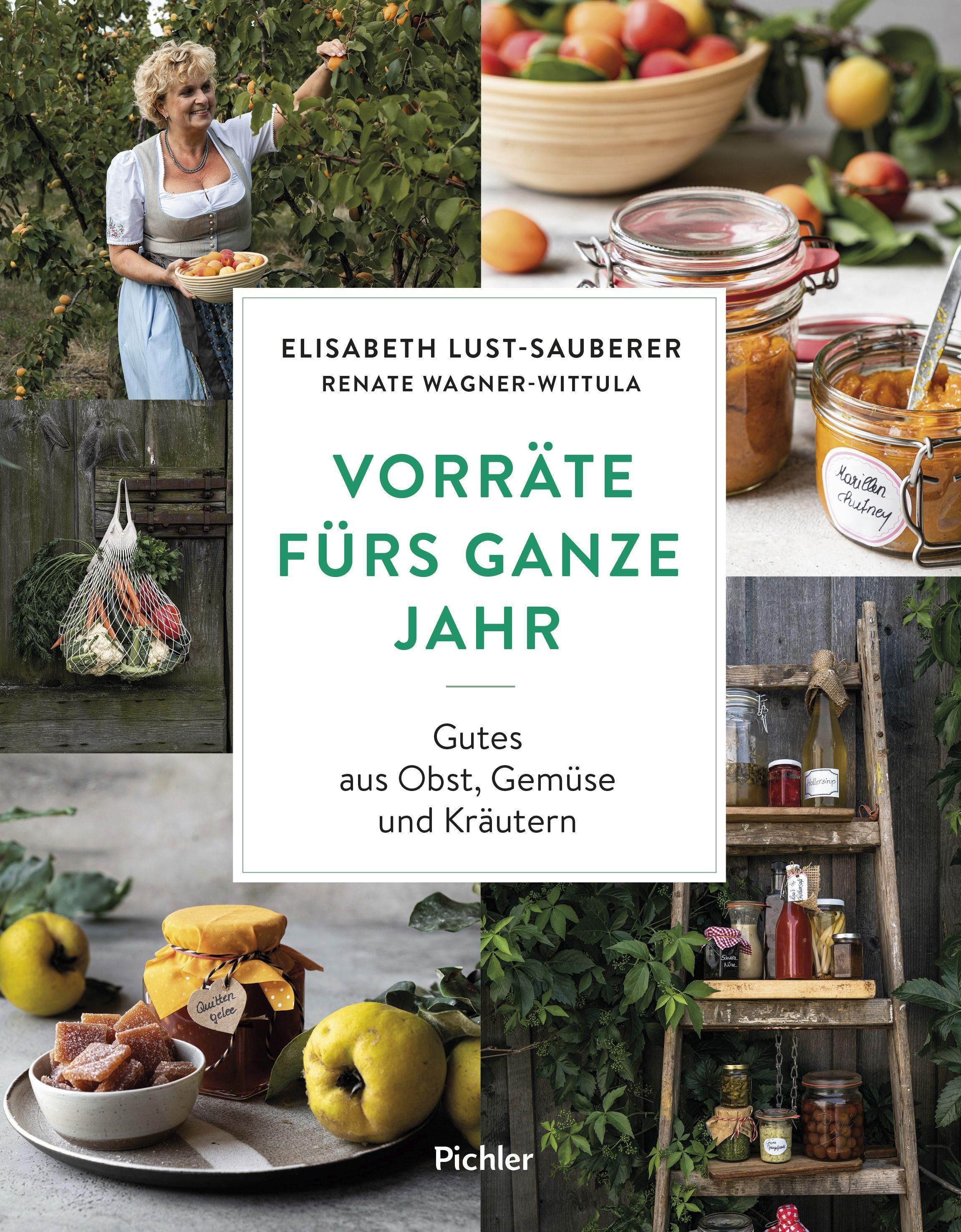 Buchcover: "Vorräte fürs ganze Jahr". Titel in Grün. Autoren: Elisabeth Lust-Sauberer, Renate Wagner-Wittula. Fotos von Obst, Gemüse und Kräutern.