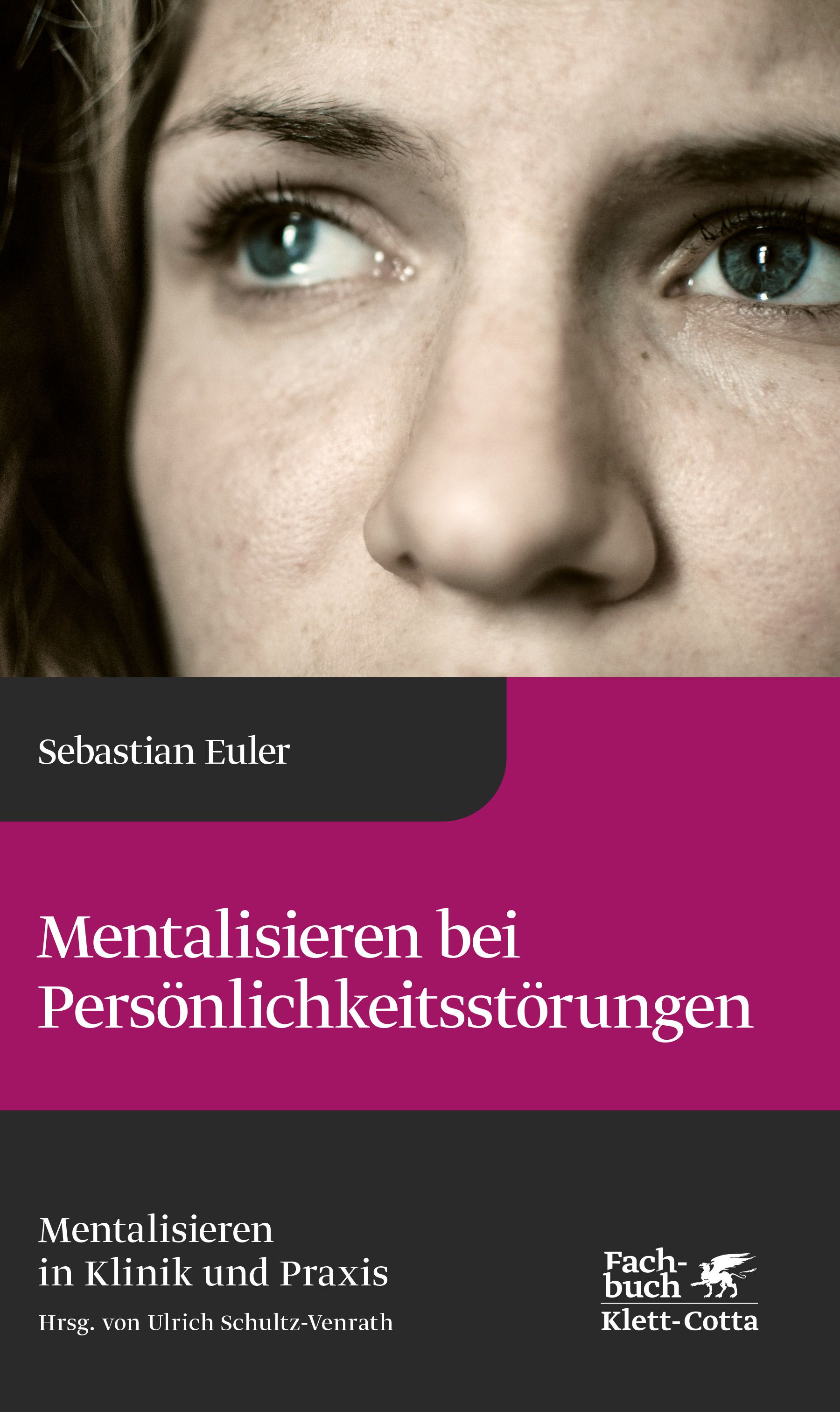 Buchcover mit Gesichtsausschnitt. Titel: Mentalisieren bei Persönlichkeitsstörungen. Autor: Sebastian Euler. Verlag: Klett-Cotta.