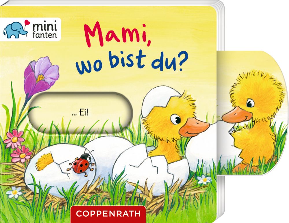 Buchcover mit Titel "Mami, wo bist du?". Illustrationen: Küken, Eier, Marienkäfer, Blumen. Marke: minifanten, Verlag: Coppenrath.