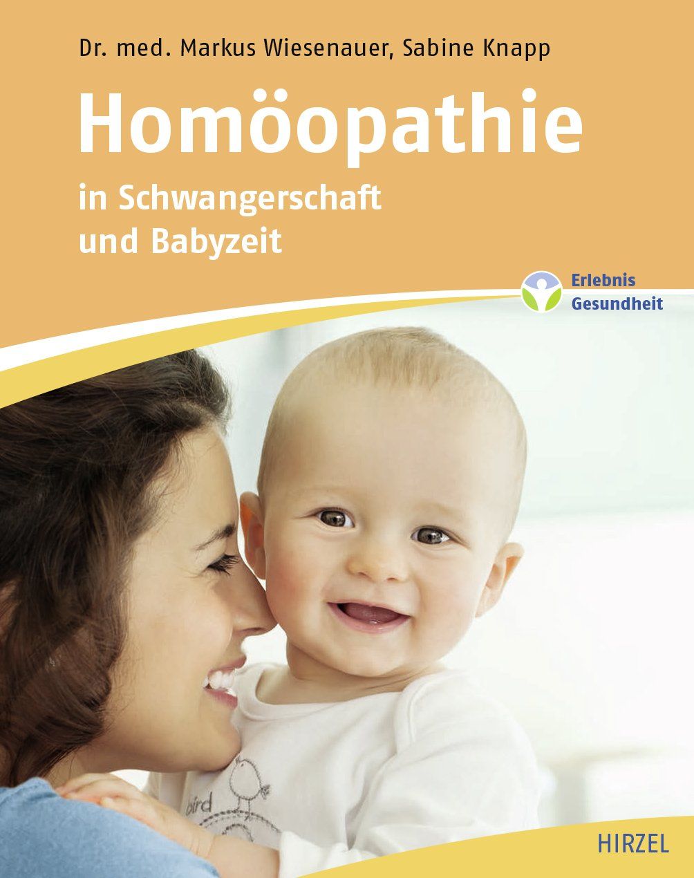 Buchcover mit Titel "Homöopathie in Schwangerschaft und Babyzeit". Autoren: Dr. med. Markus Wiesenauer, Sabine Knapp. Abbildung: Mutter und Baby.