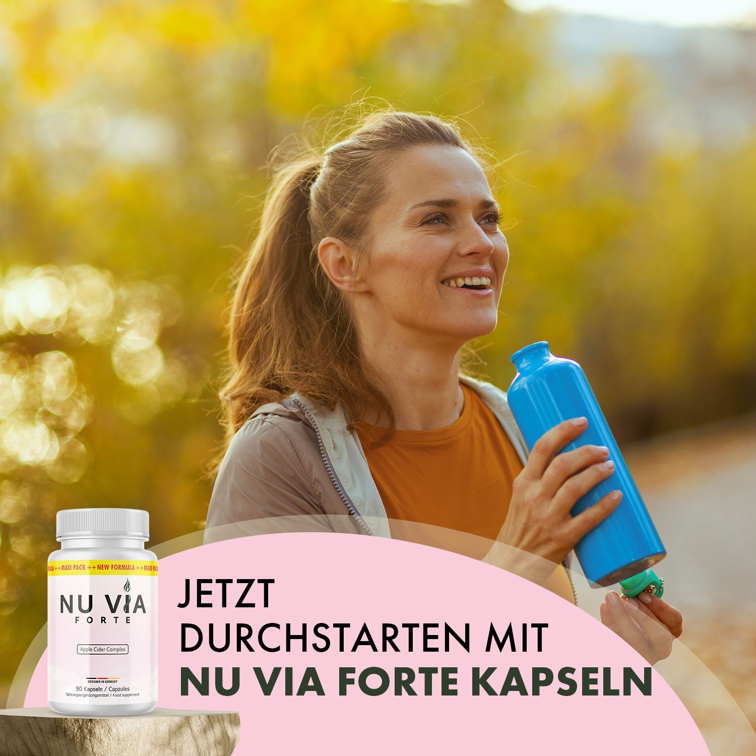Frau mit Trinkflasche. Flasche mit Kapseln: NU VIA FORTE. Text: Jetzt durchstarten mit NU VIA FORTE Kapseln.